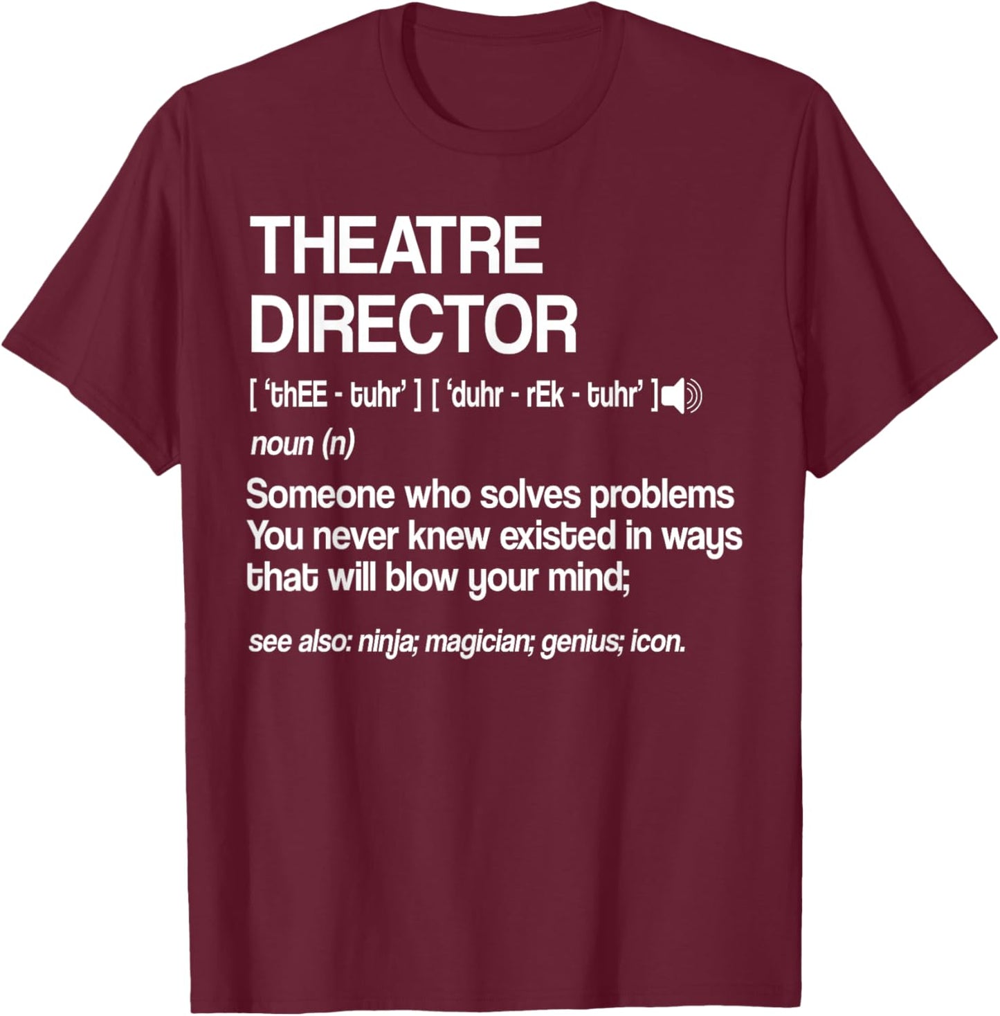 Theater Director Definition Broadway Musical Theatre Small T-Shirt - T-Shirt | Maroon