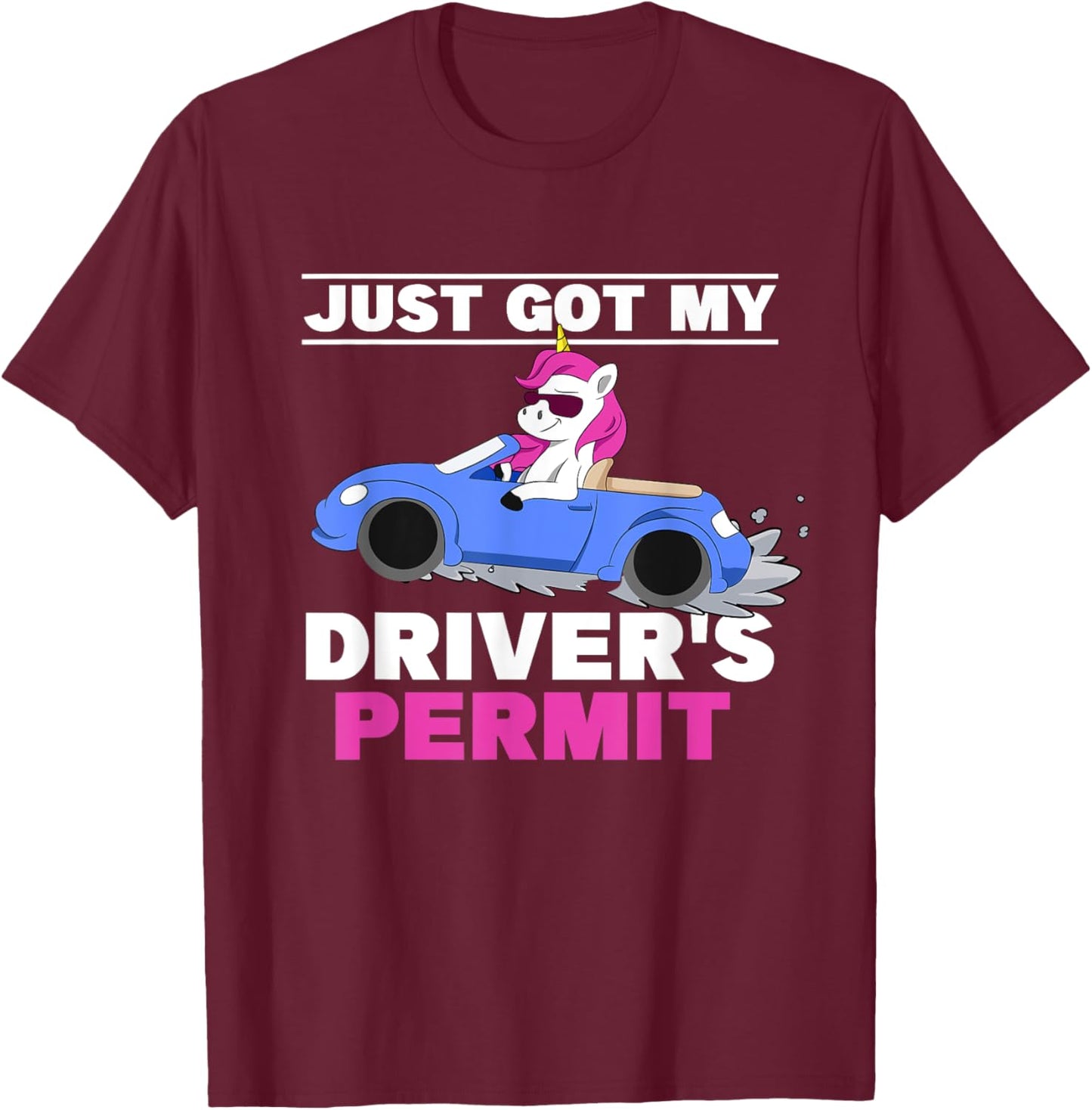 Just Got My Driver's Permit Driving Unicorn Teen Girl Driver T-Shirt - T-Shirt | Maroon
