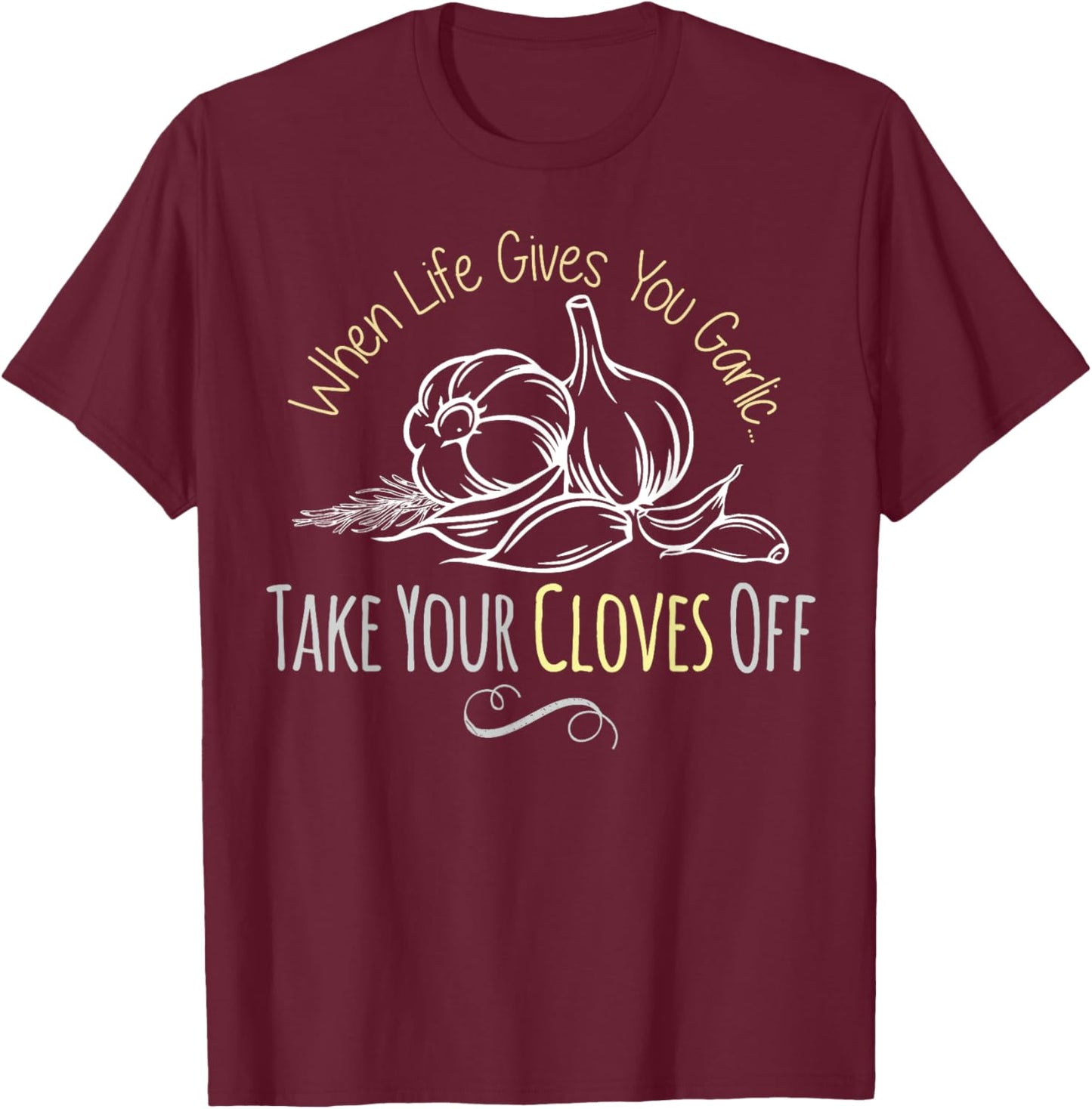Funny Garlic Lover Life Gives You Garlic Cute Inspirational T-Shirt - T-Shirt | Maroon