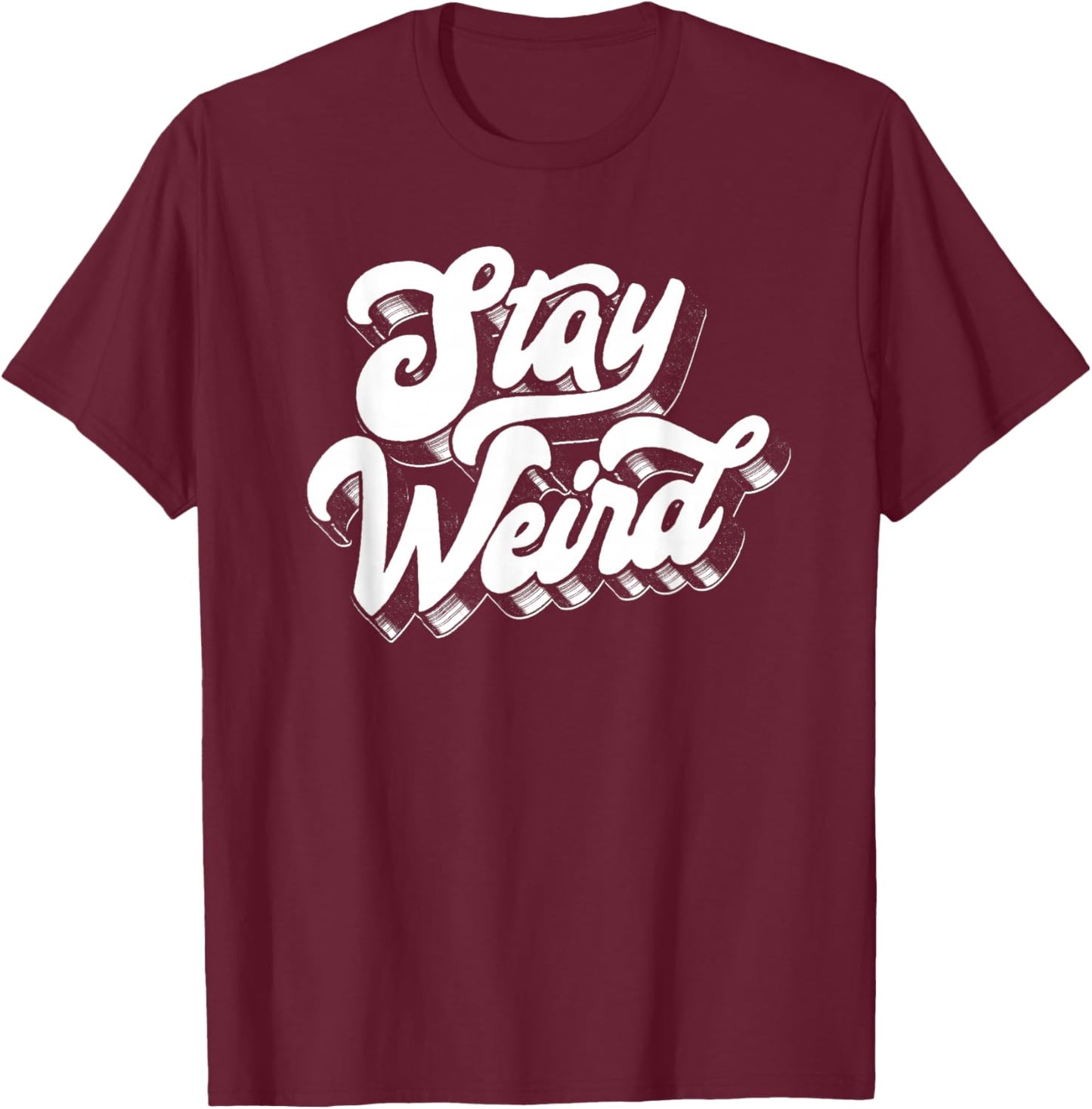 Stay Weird! Fun Retro Script Vintage Vinyl Concert Festival T-Shirt - T-Shirt | Maroon