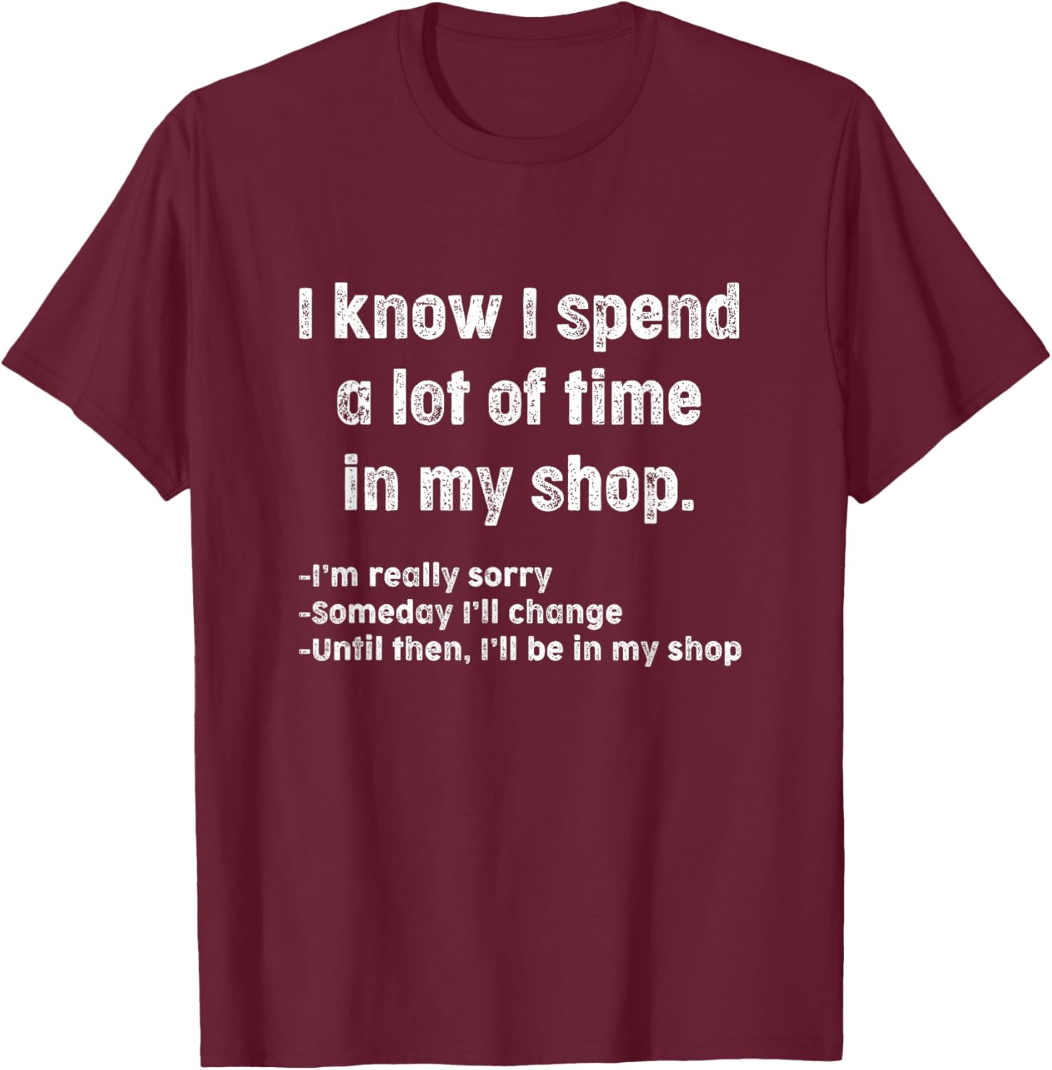 Funny Shop Shirt - Woodworking or Mechanic Shop T-Shirt - T-Shirt | Maroon