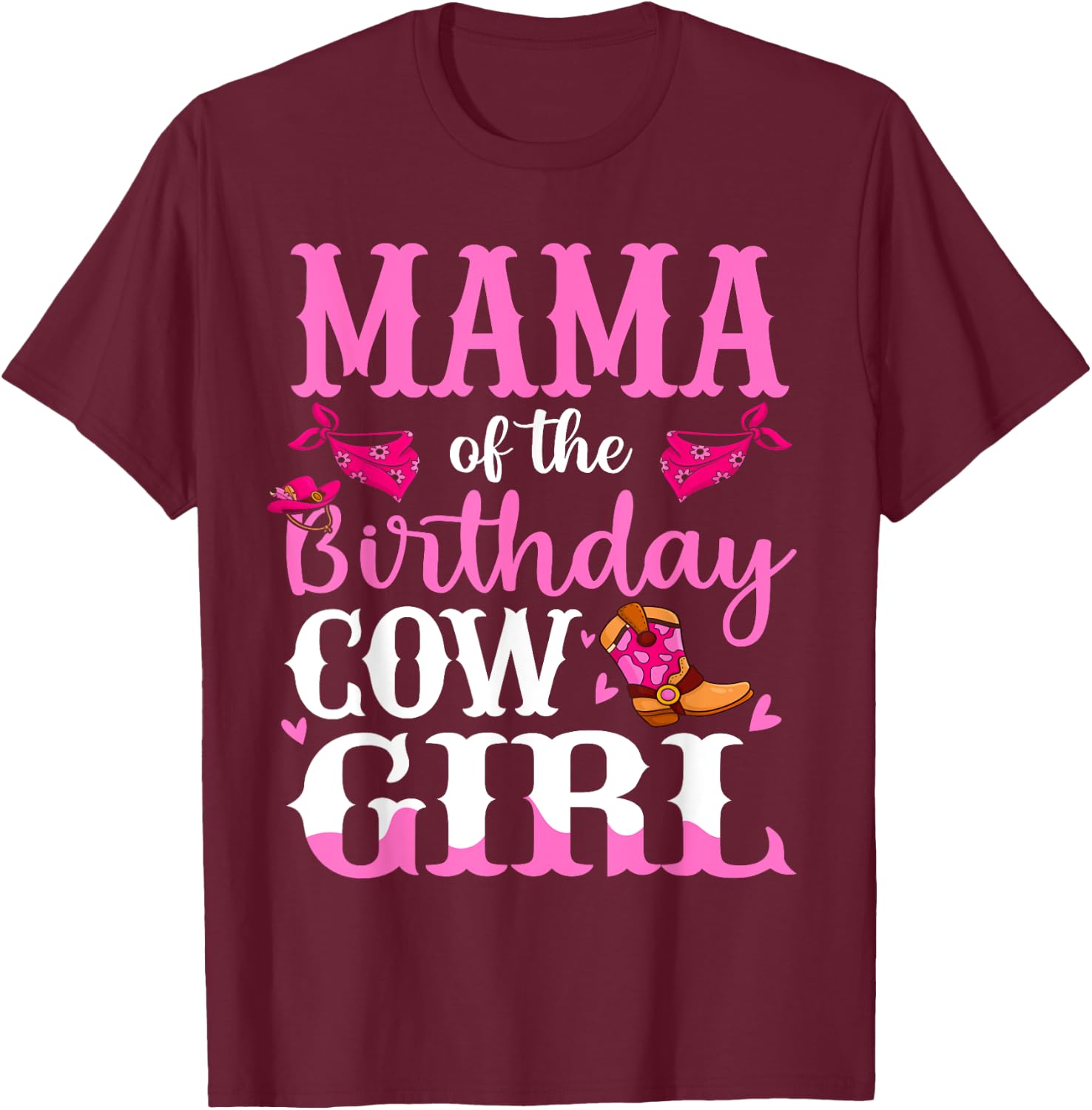 Mama of The Birthday Cowgirl Mom Rodeo Bday Girl Party T-Shirt - T-Shirt | Maroon