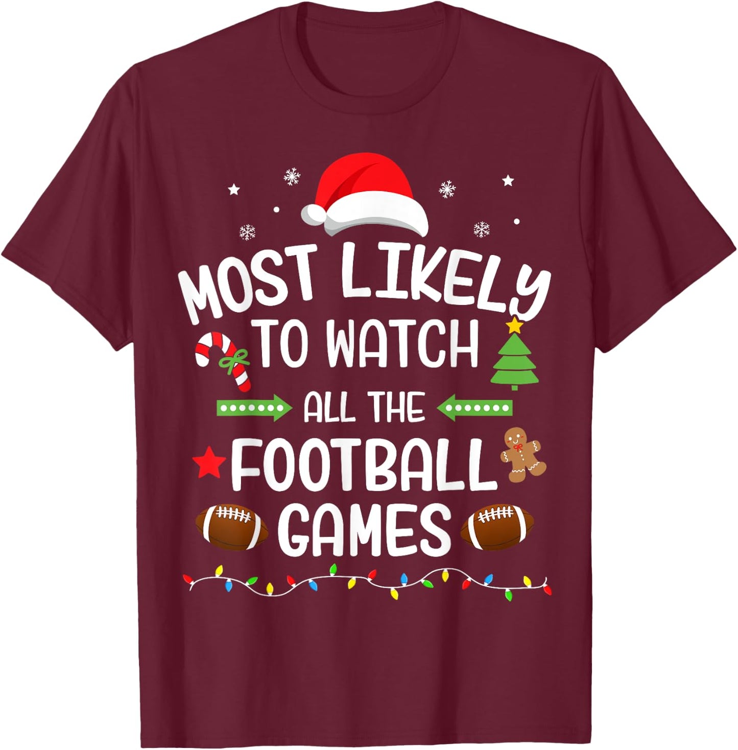 Christmas most likely watch football games matching family T-Shirt - T-Shirt | Maroon