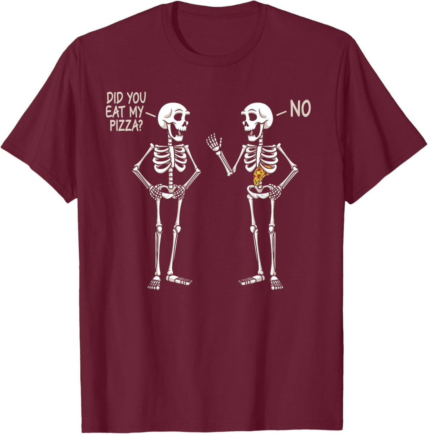 Did You Eat My Pizza Funny Halloween Skeleton Eating Pizza T-Shirt - T-Shirt | Maroon