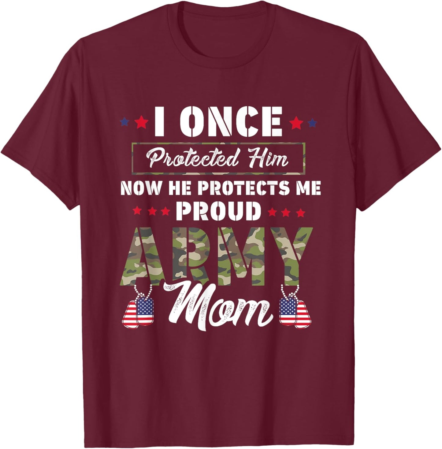 I Once Protected Him Now He Protects Me Proud Army Mom T-Shirt - T-Shirt | Maroon