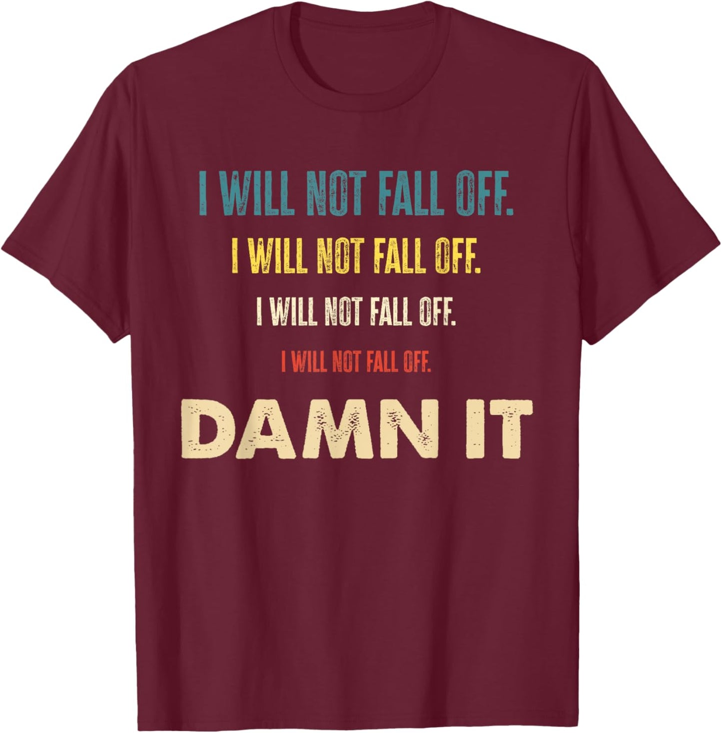 Equestrianism Equestrian Horse Riding I Will Not Fall Off T-Shirt - T-Shirt | Maroon