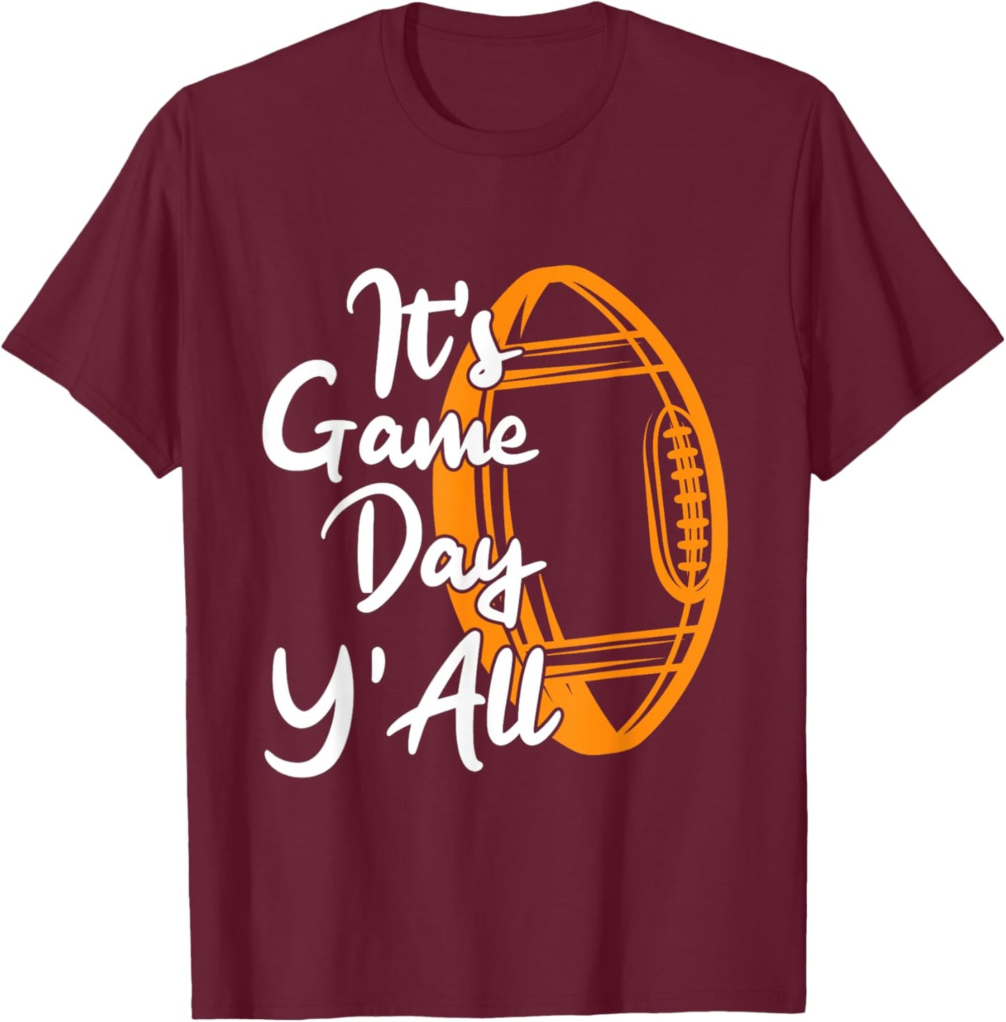 Football Saying Its Game Day YAll T-Shirt - T-Shirt | Maroon