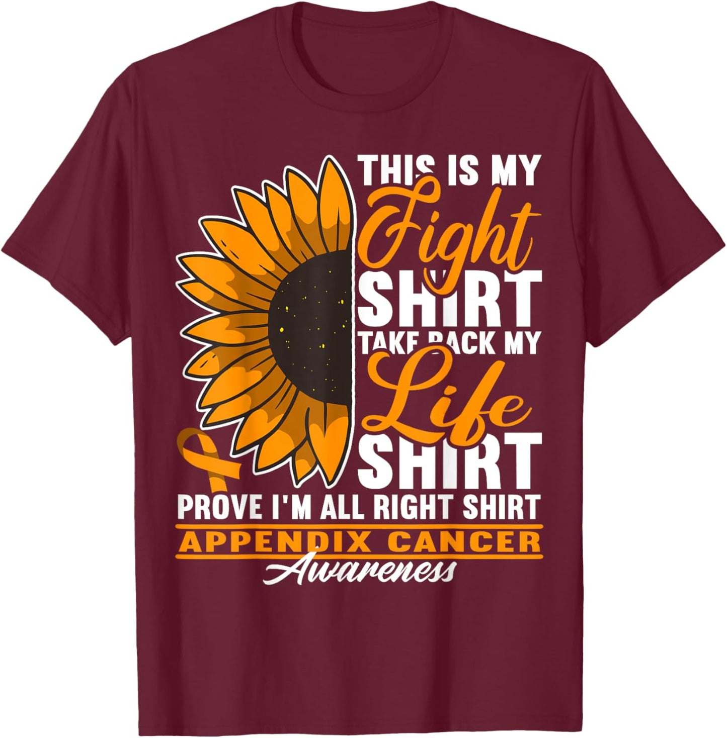Awareness I Fight Shirt I Appendiceal & Appendix Cancer T-Shirt - T-Shirt | Maroon