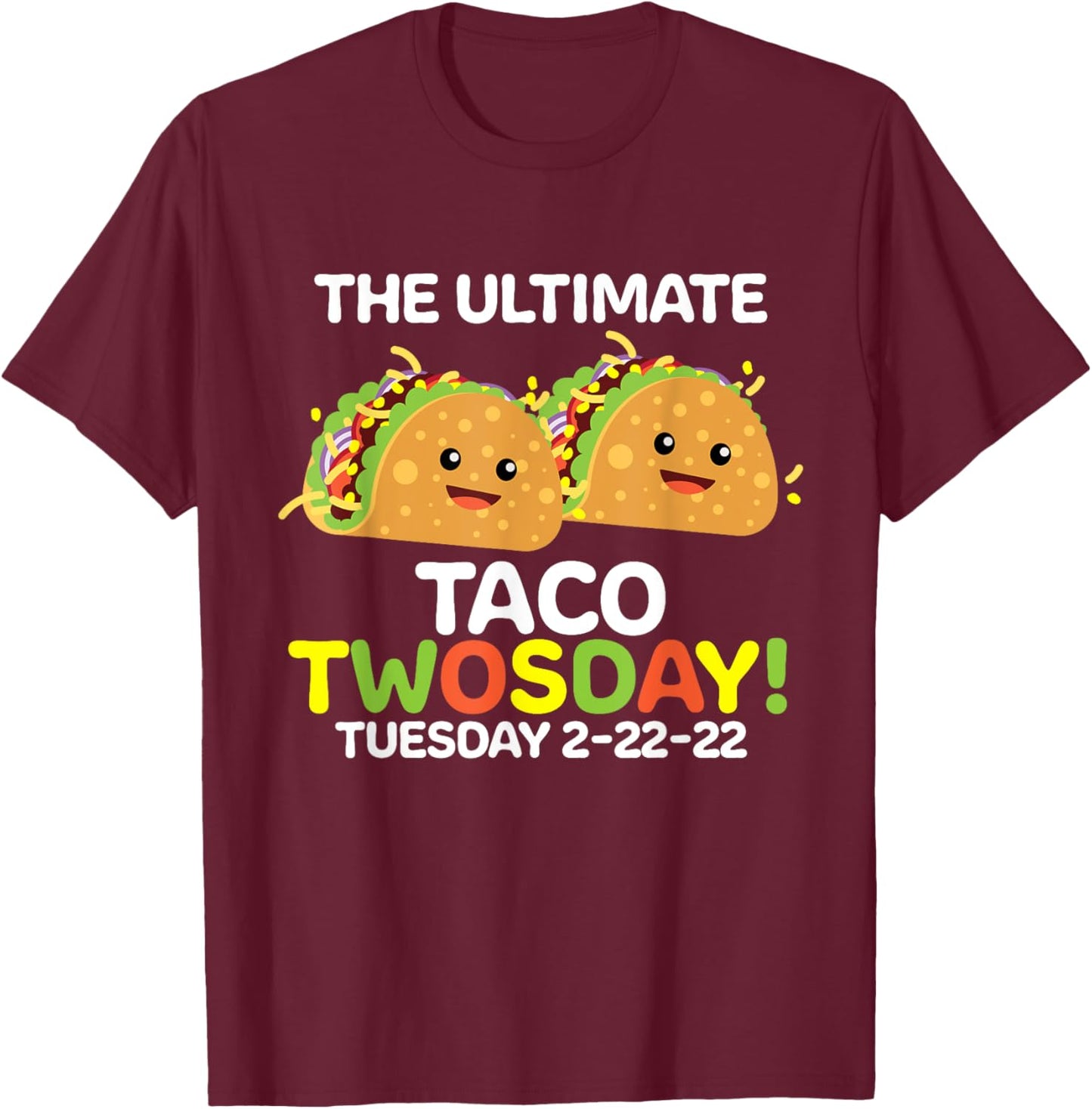 The Ultimate Taco Twosday Tuesday 2-22-22 T-Shirt - T-Shirt | Maroon