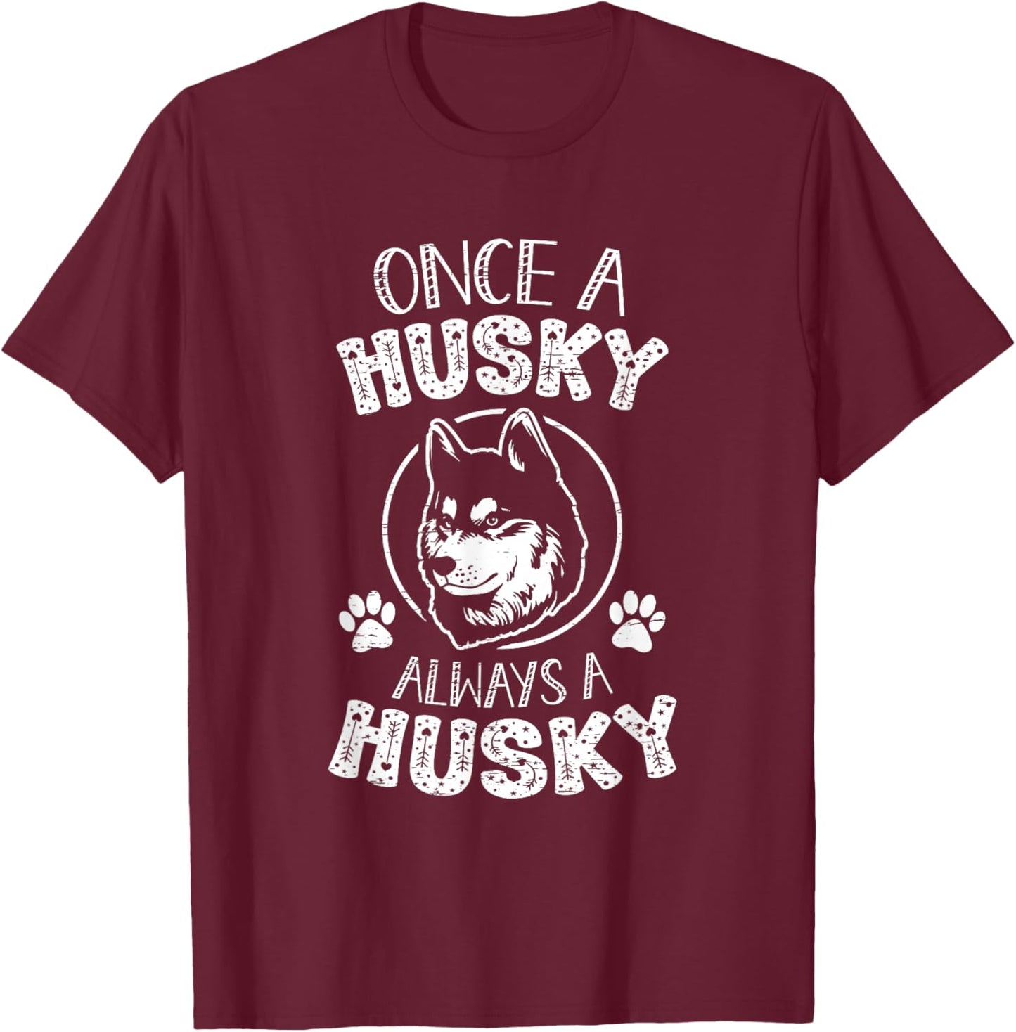 Once A Husky Always A Husky Dog T-Shirt - T-Shirt | Maroon