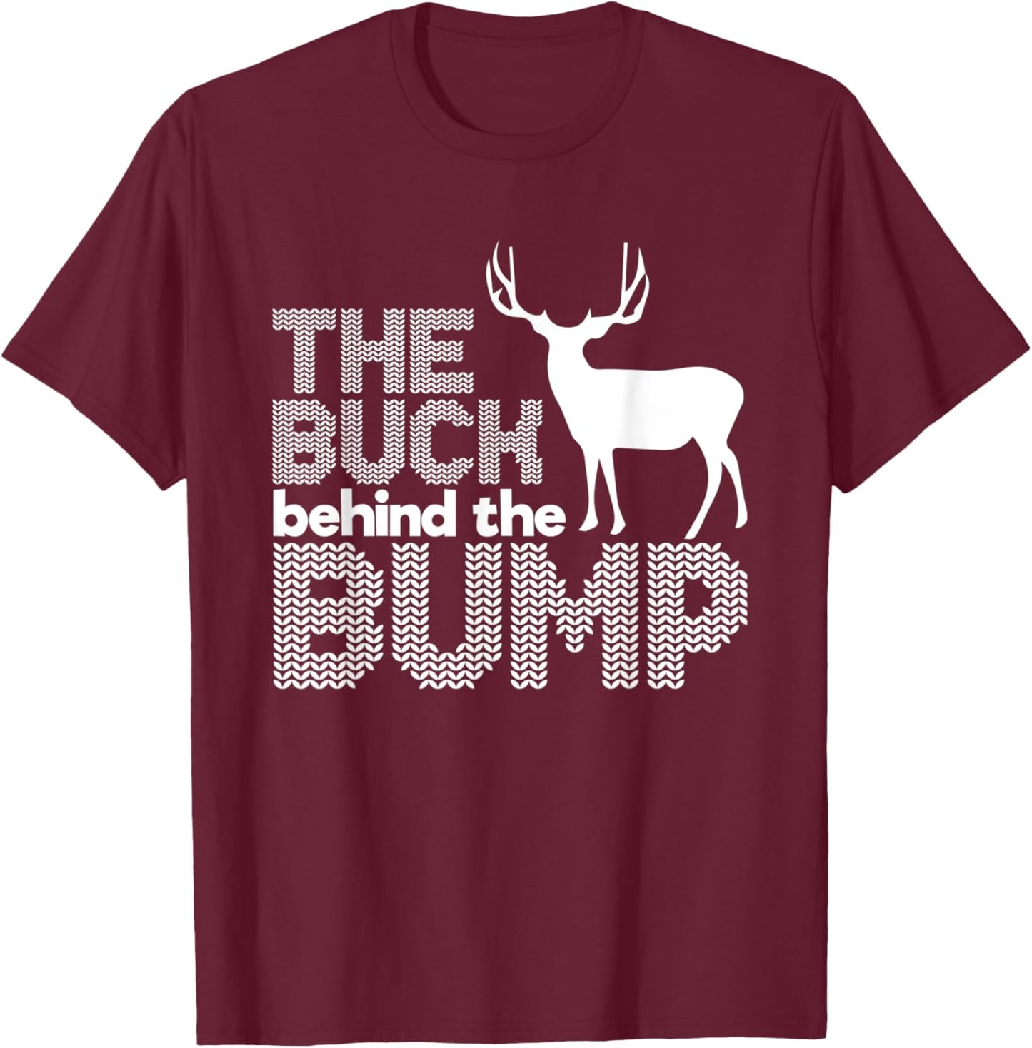 The Buck behind the Bump Gift Hunters T-Shirt - T-Shirt | Maroon