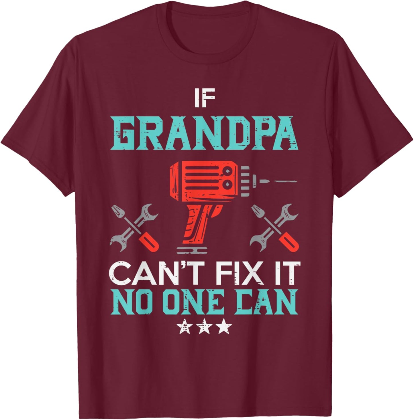 If Grandpa Cant Fix It No One Can Funny Fathers Day Paw Men T-Shirt - T-Shirt | Maroon