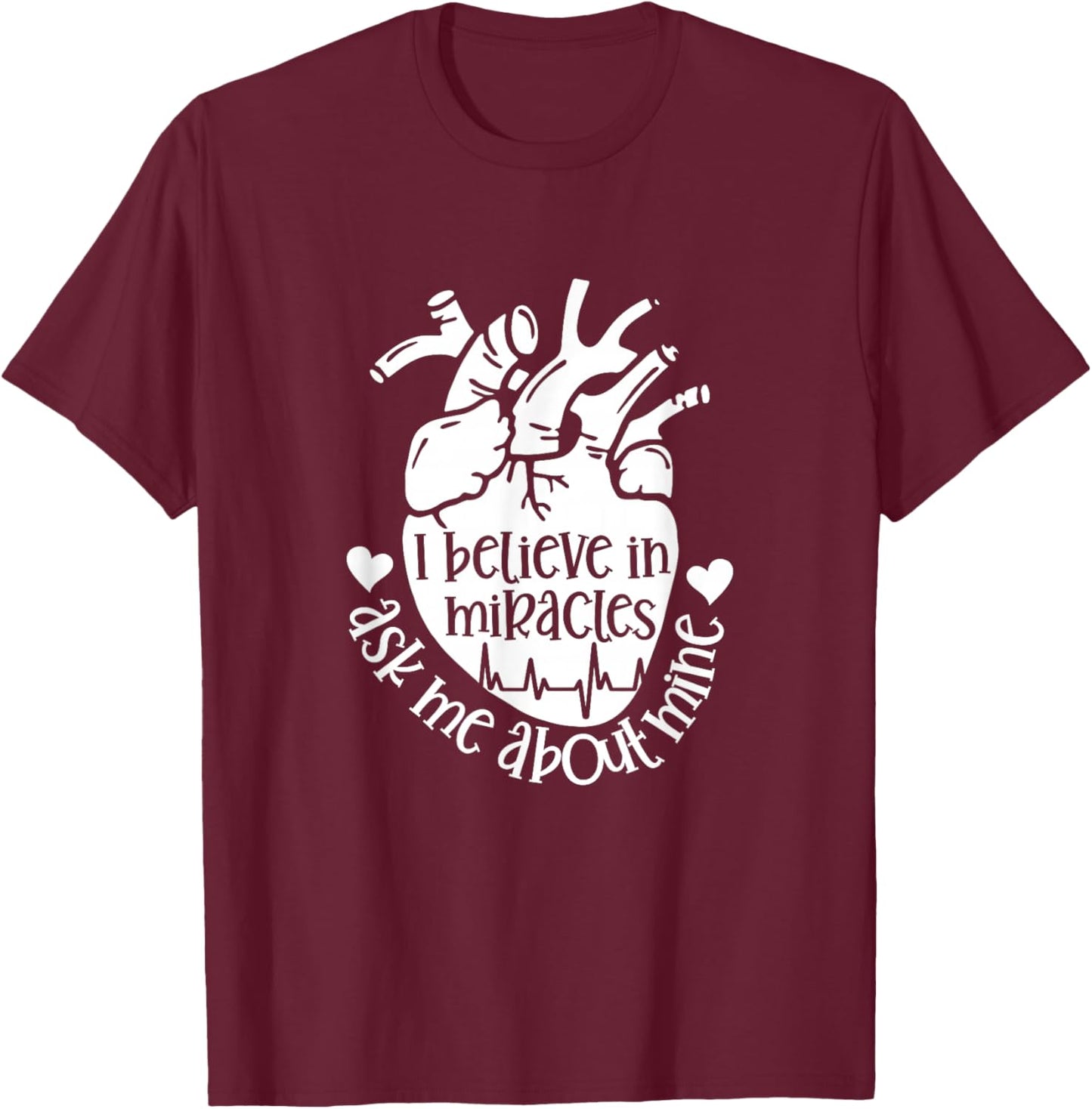 Heart Transplant Survivor Believe in Miracles Ask Me About T-Shirt - T-Shirt | Maroon