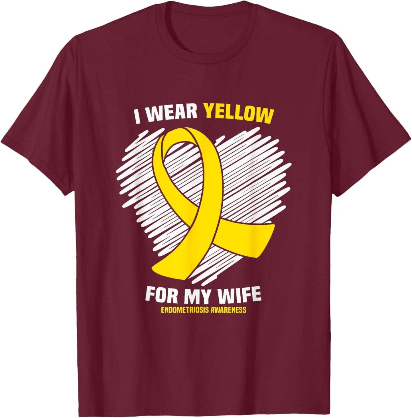 I Wear Yellow For My Wife Endometriosis Awareness T-Shirt - T-Shirt | Maroon