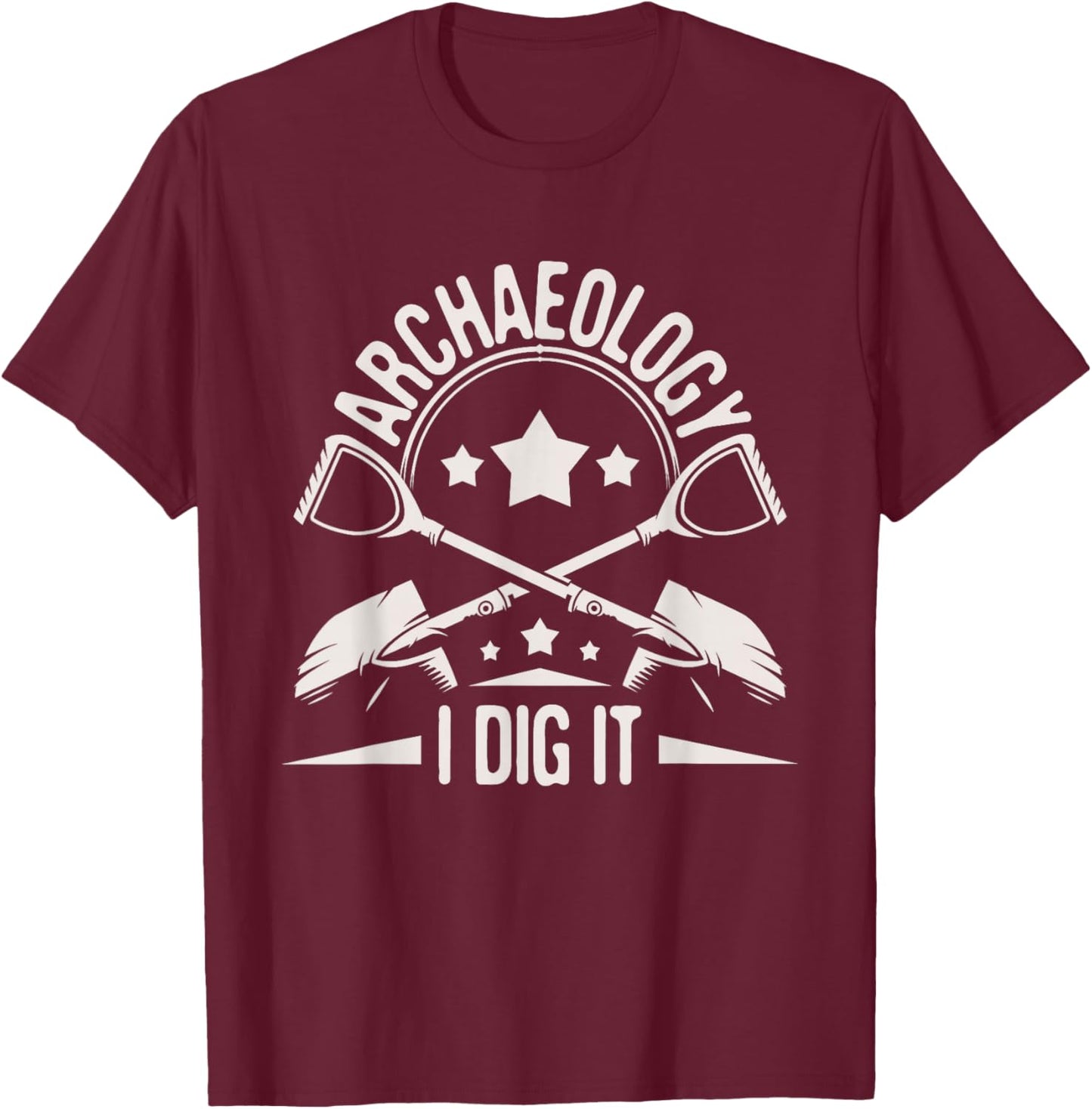 Archaeology I Dig It - Archaeologist Archeologist Archeology T-Shirt - T-Shirt | Maroon