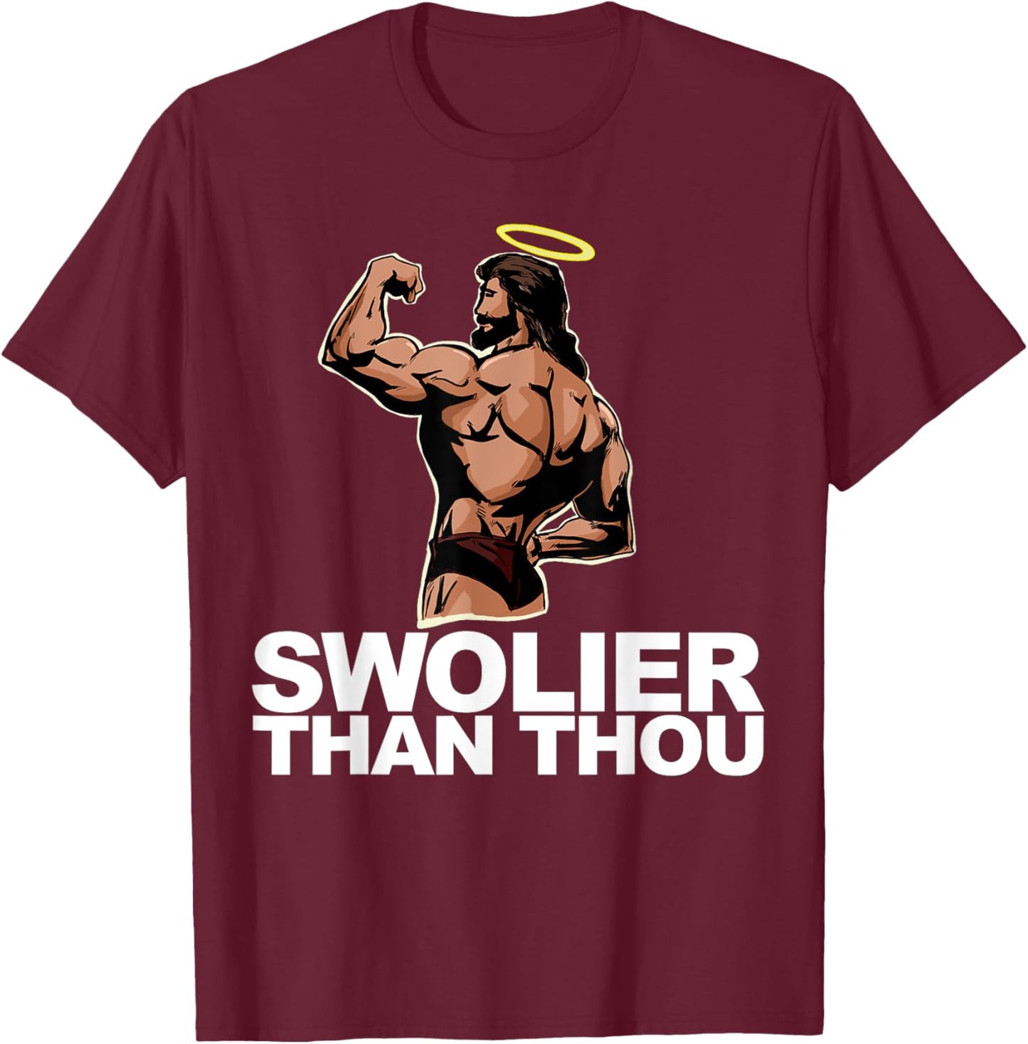 Swolier Than Thou funny Swole Jesus Bodybuilding Jesus T-Shirt - T-Shirt | Maroon
