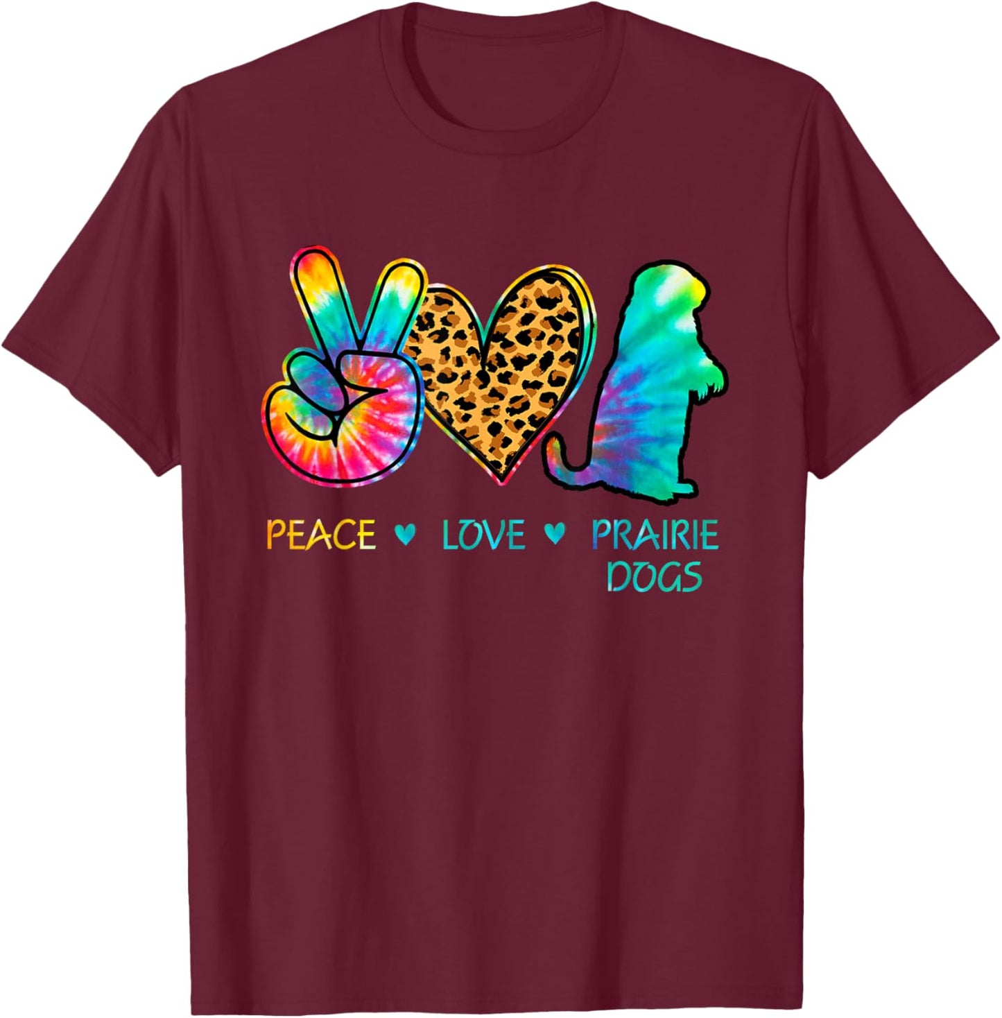 Peace love Prairie Dogs tie dye T-Shirt - T-Shirt | Maroon