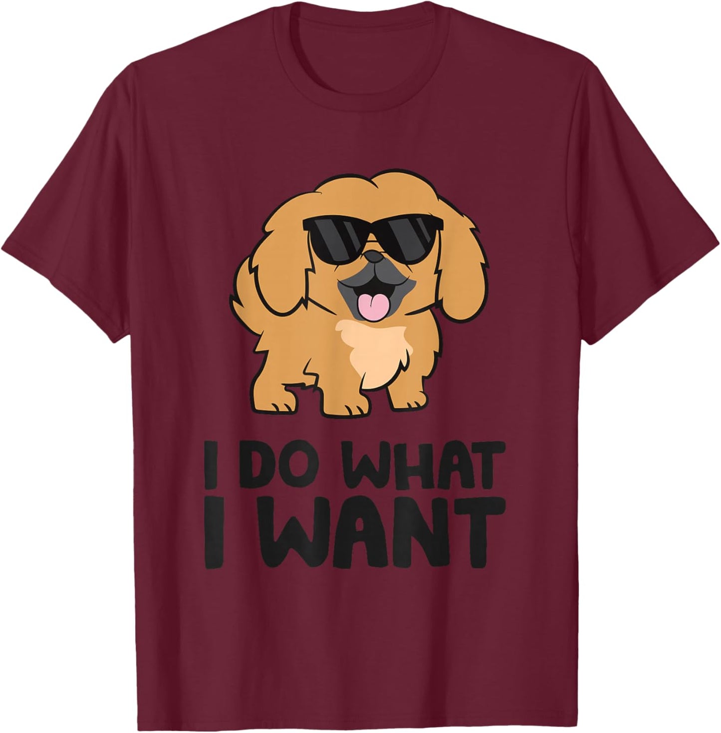Funny Pekingese I Do What I Want Funny Pekingese Dog T-Shirt - T-Shirt | Maroon