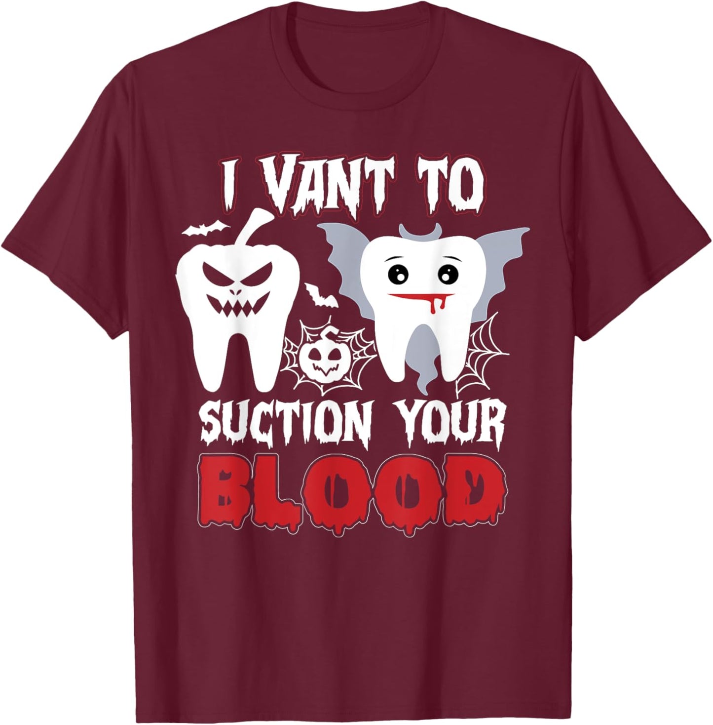 I Vant To Suction Your Blood Boo Dental Assistant Halloween T-Shirt - T-Shirt | Maroon