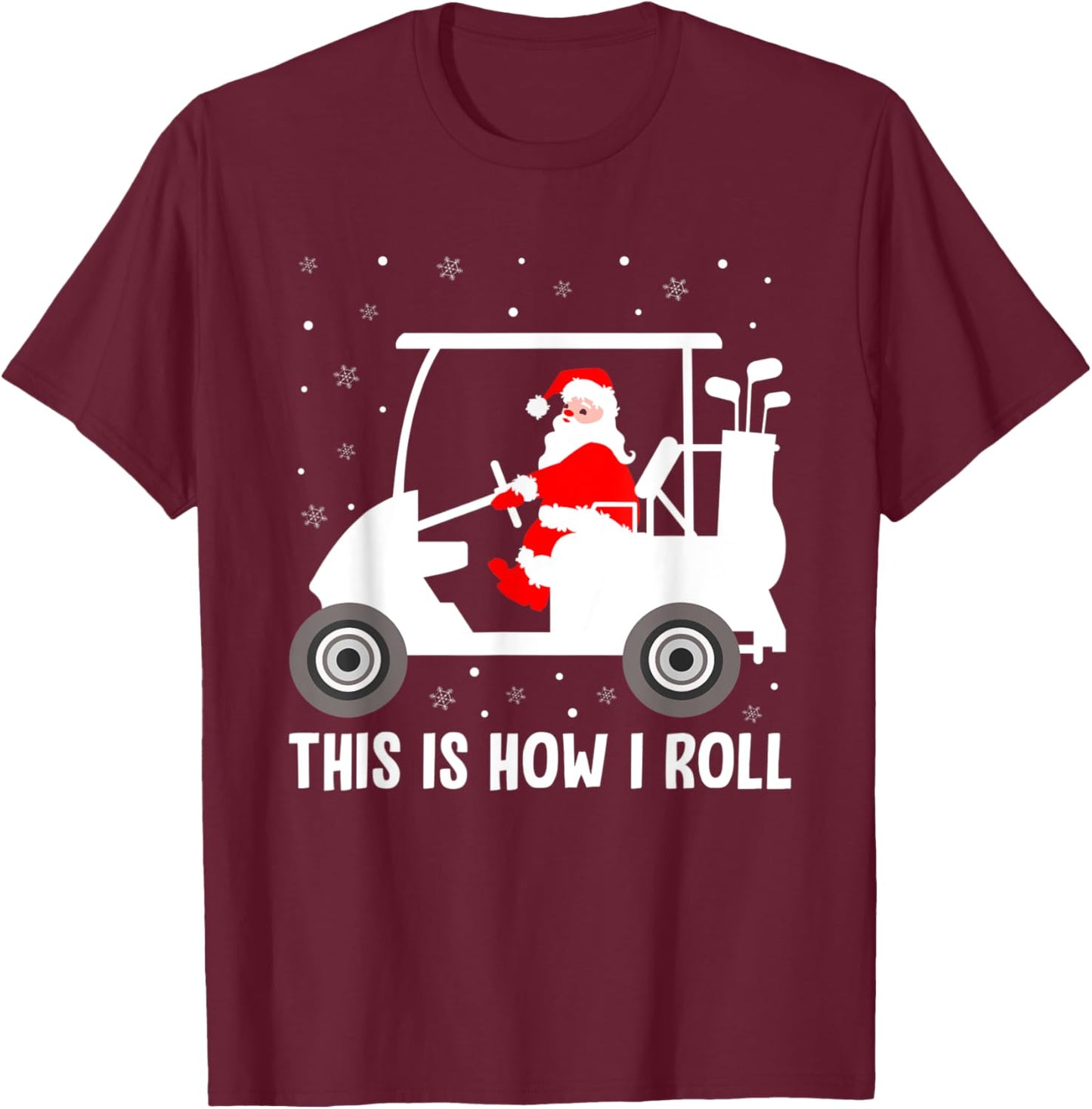 This is How I Roll Funny Santa Riding A Golf Cart Xmas Golf T-Shirt - T-Shirt | Maroon