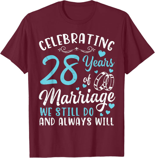 Celebrating 28 Years Of Marriage We Still Do And Always Will T-Shirt - T-Shirt | Maroon