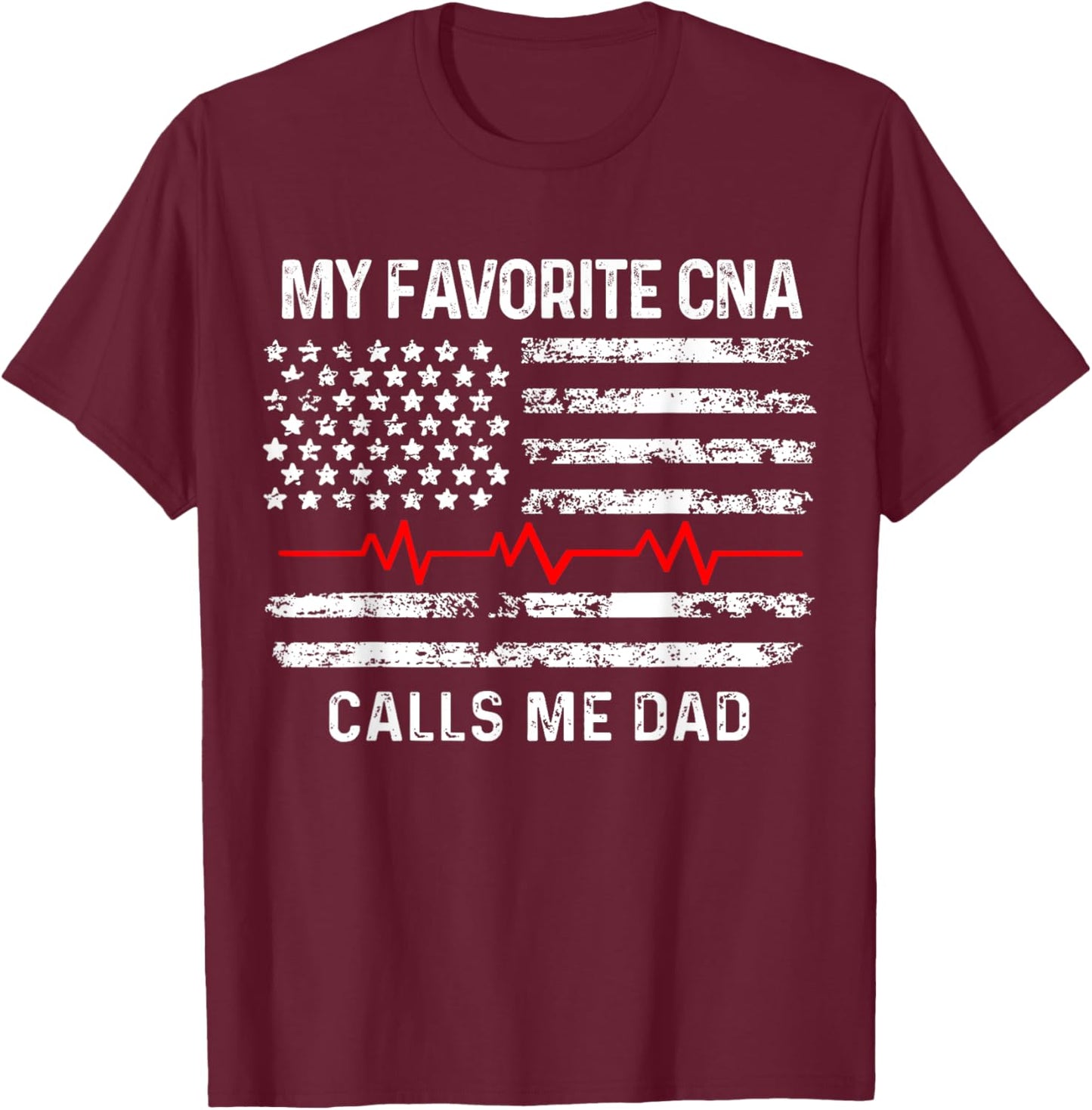 My favorite CNA calls me dad, CNA & Medical Staffs gift T-Shirt - T-Shirt | Maroon