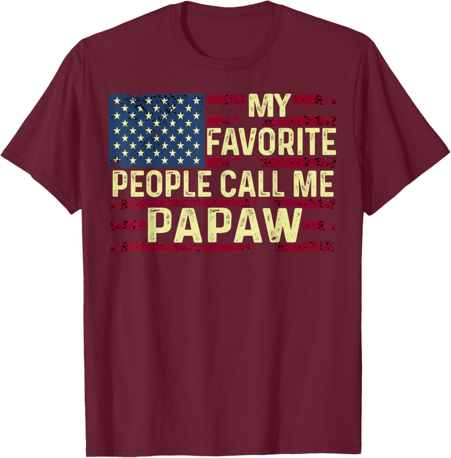 My favorite people call me Papaw Father's Day T-Shirt - T-Shirt | Maroon
