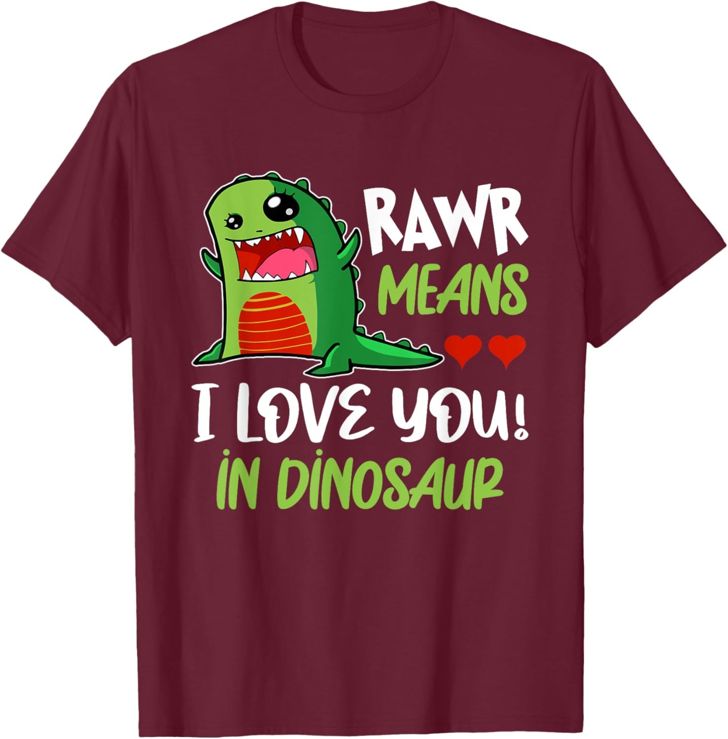 Rawr Means, I Love You in Dinosaur Funny T-Rex Kawaii Dino T-Shirt - T-Shirt | Maroon