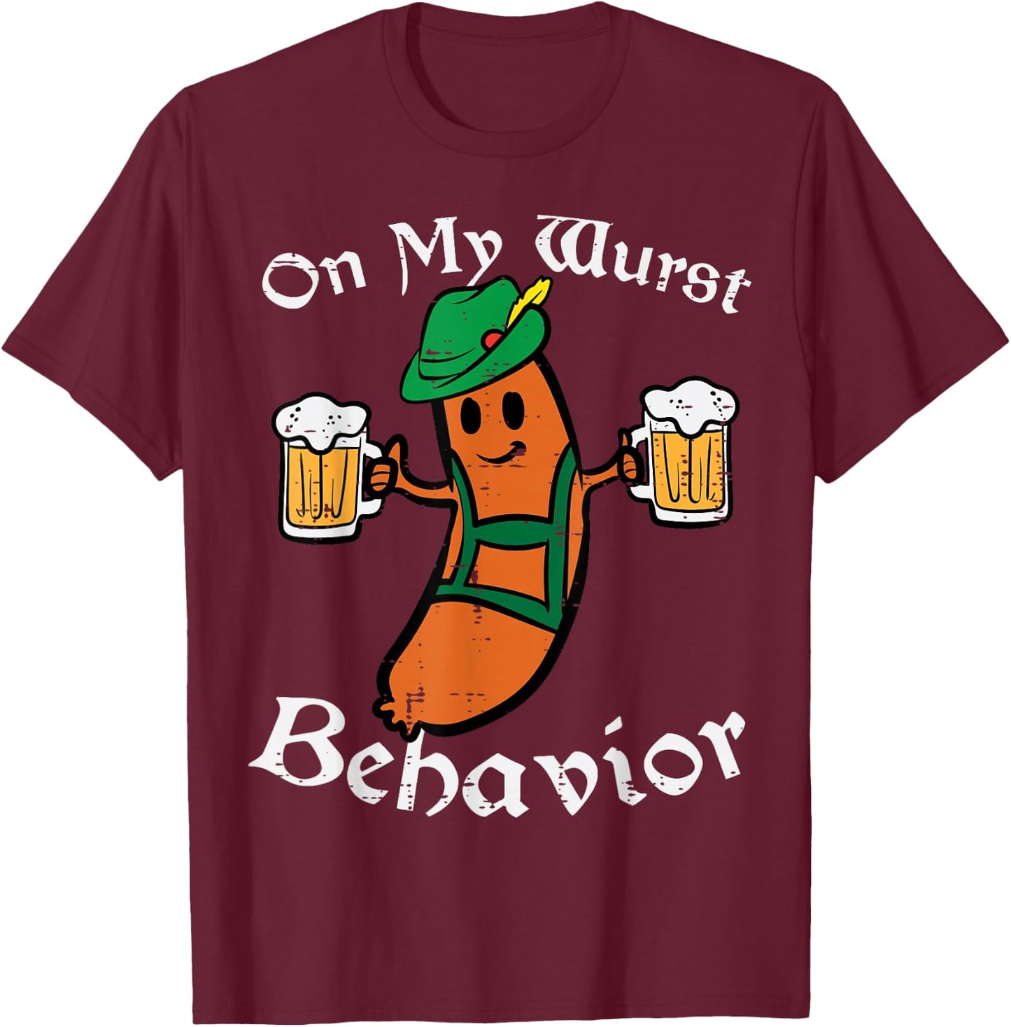 Oktoberfest On My Wurst Behavior Funny German Men Women T-Shirt - T-Shirt | Maroon