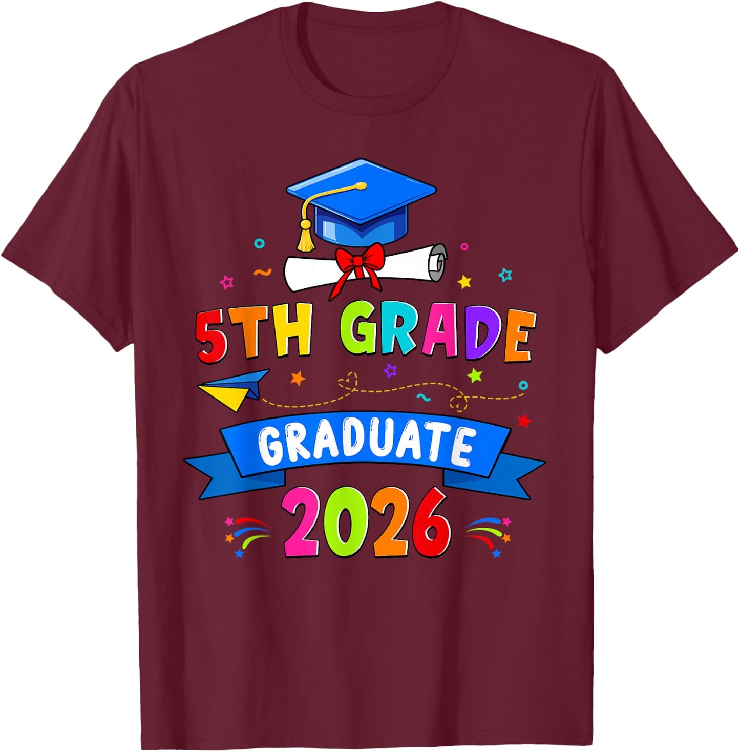 5th Grade Graduation 2026 Graduate Class Of 2026 Boy Girl T-Shirt - T-Shirt | Maroon
