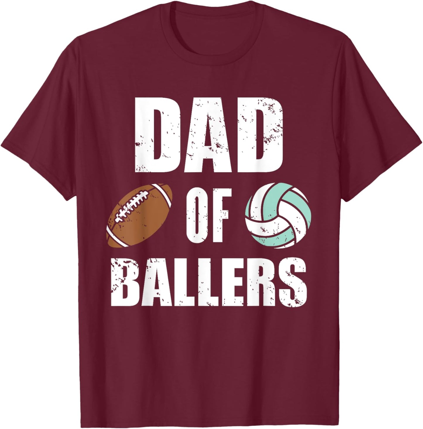 Dad Of Ballers Funny Football Volleyball Dad T-Shirt - T-Shirt | Maroon