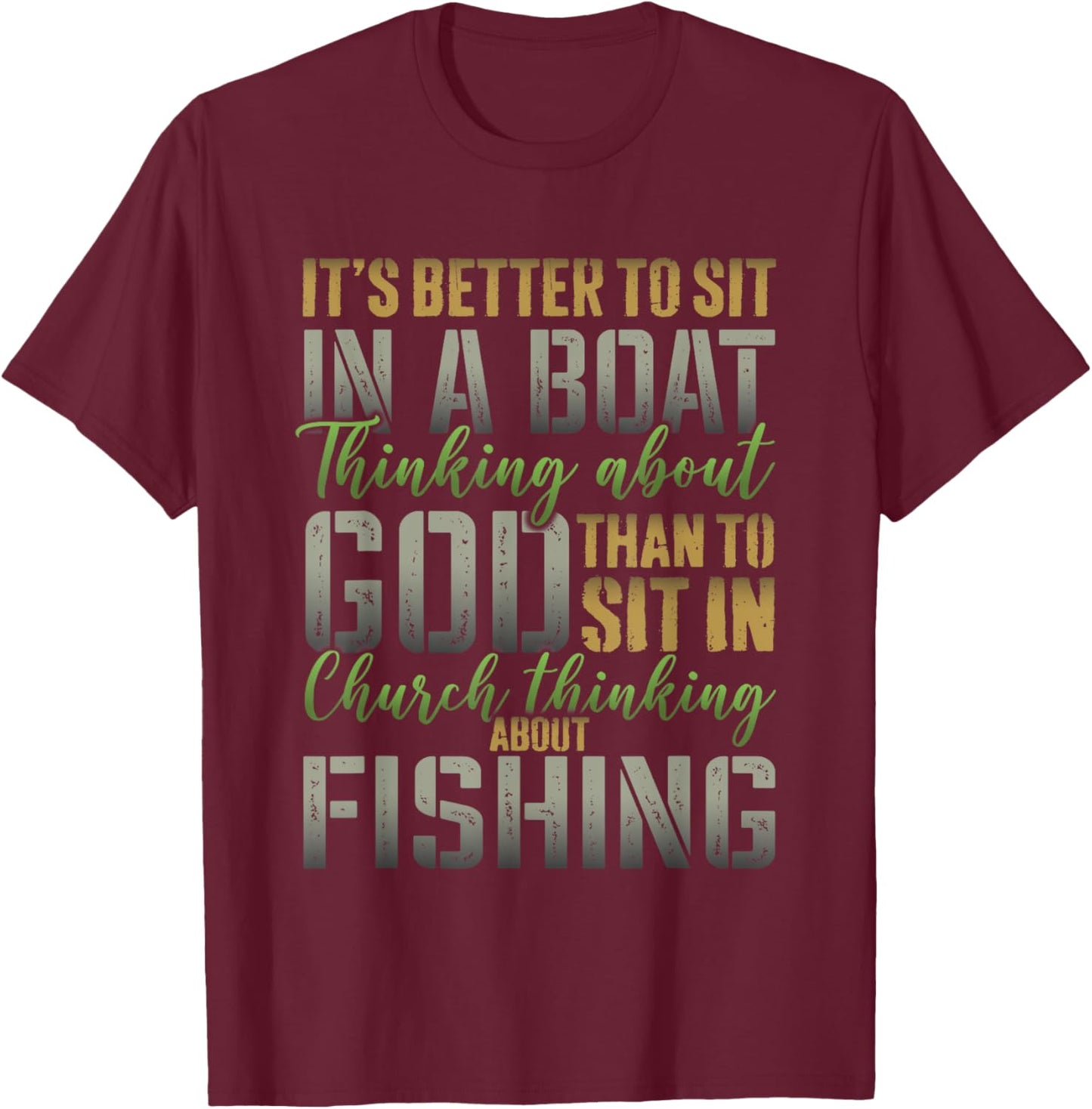 Better to Sit in a Boat Thinking about God Fishing T-Shirt - T-Shirt | Maroon