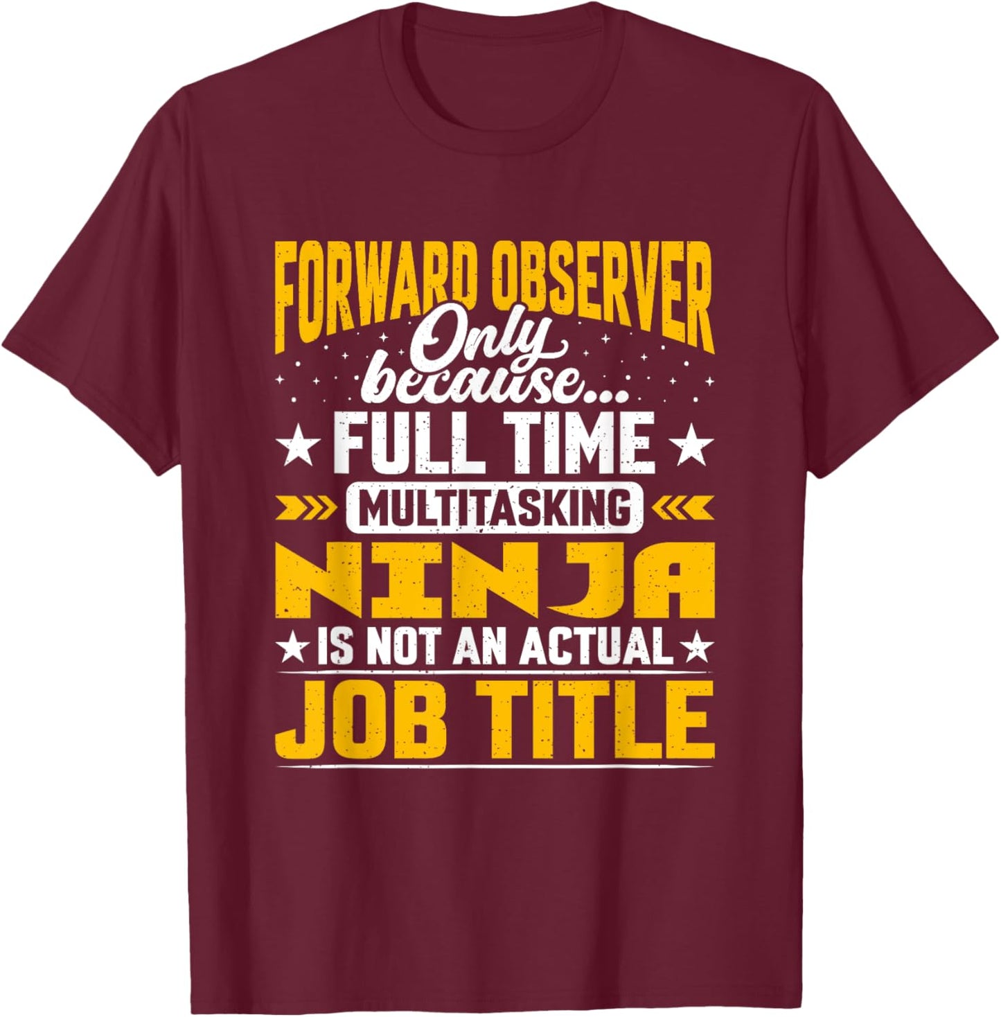 Funny Forward Observer Job Title T-Shirt - T-Shirt | Maroon