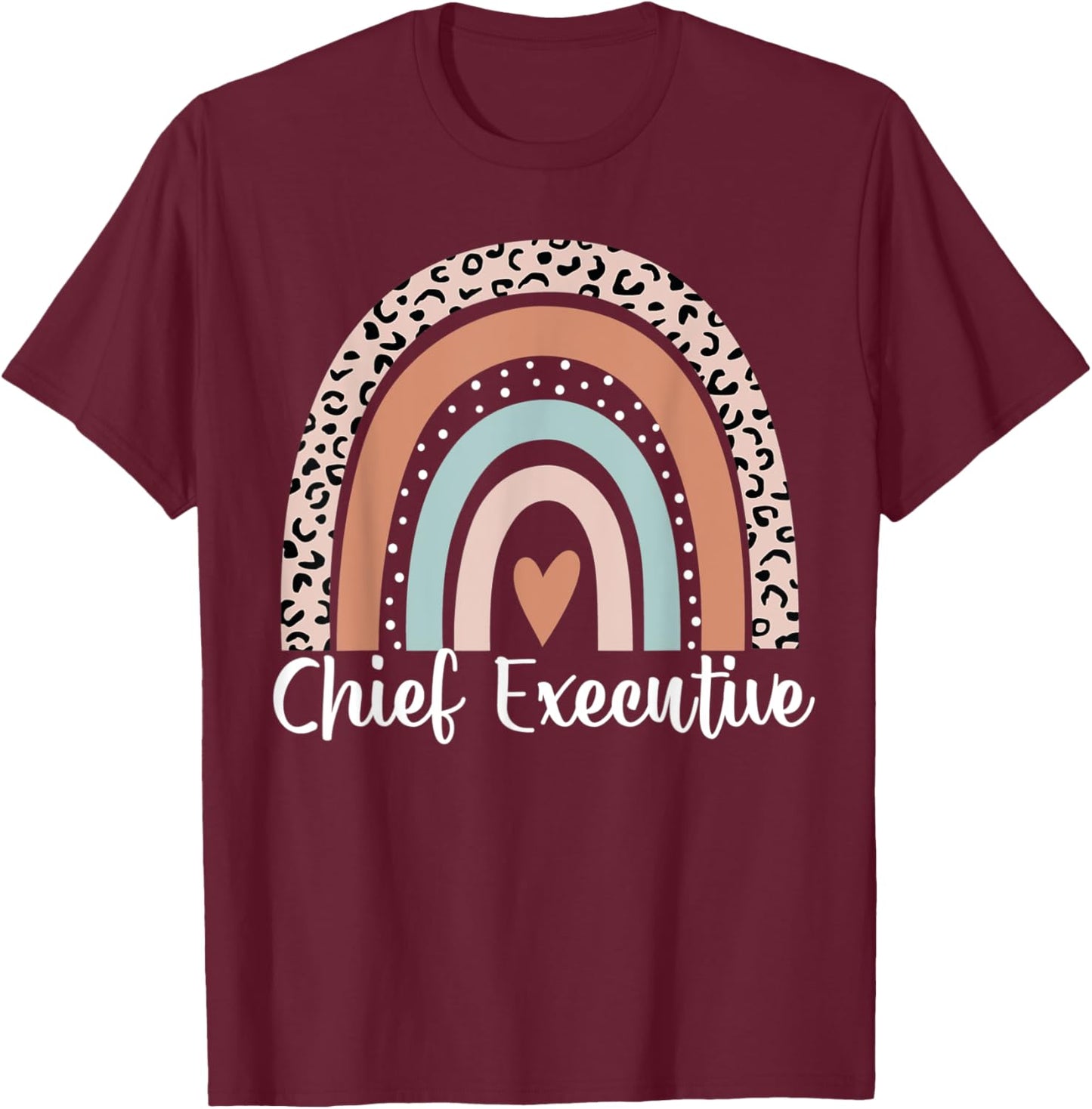 Chief Executive Rainbow Leopard Funny Chief Executive T-Shirt - T-Shirt | Maroon