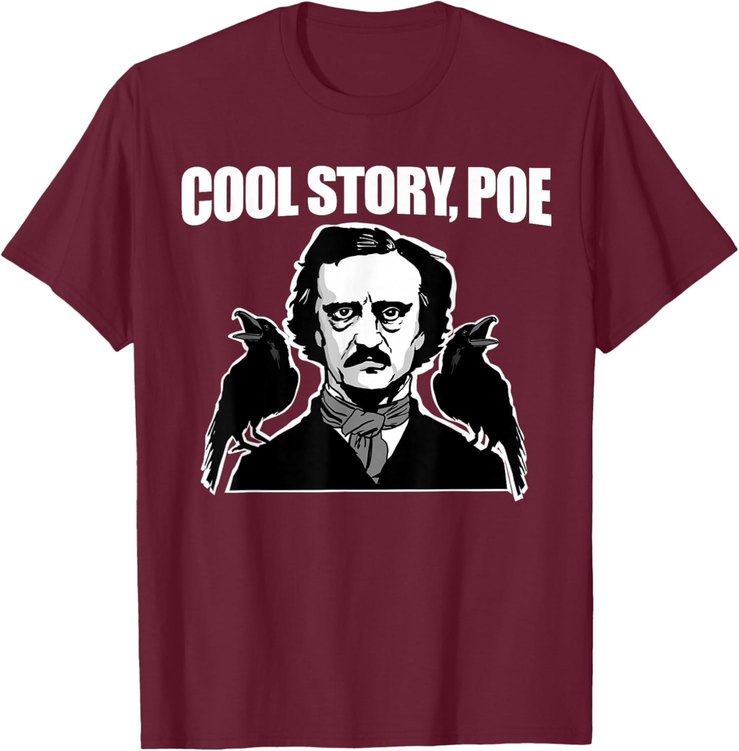 Cool Story Poe funny Edgar Allan Poe T-Shirt - T-Shirt | Maroon