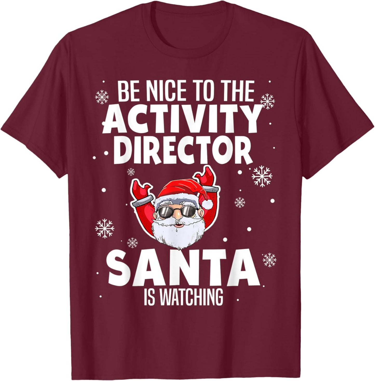 Be Nice To The Activity Director Santa Is Watching Christmas T-Shirt - T-Shirt | Maroon