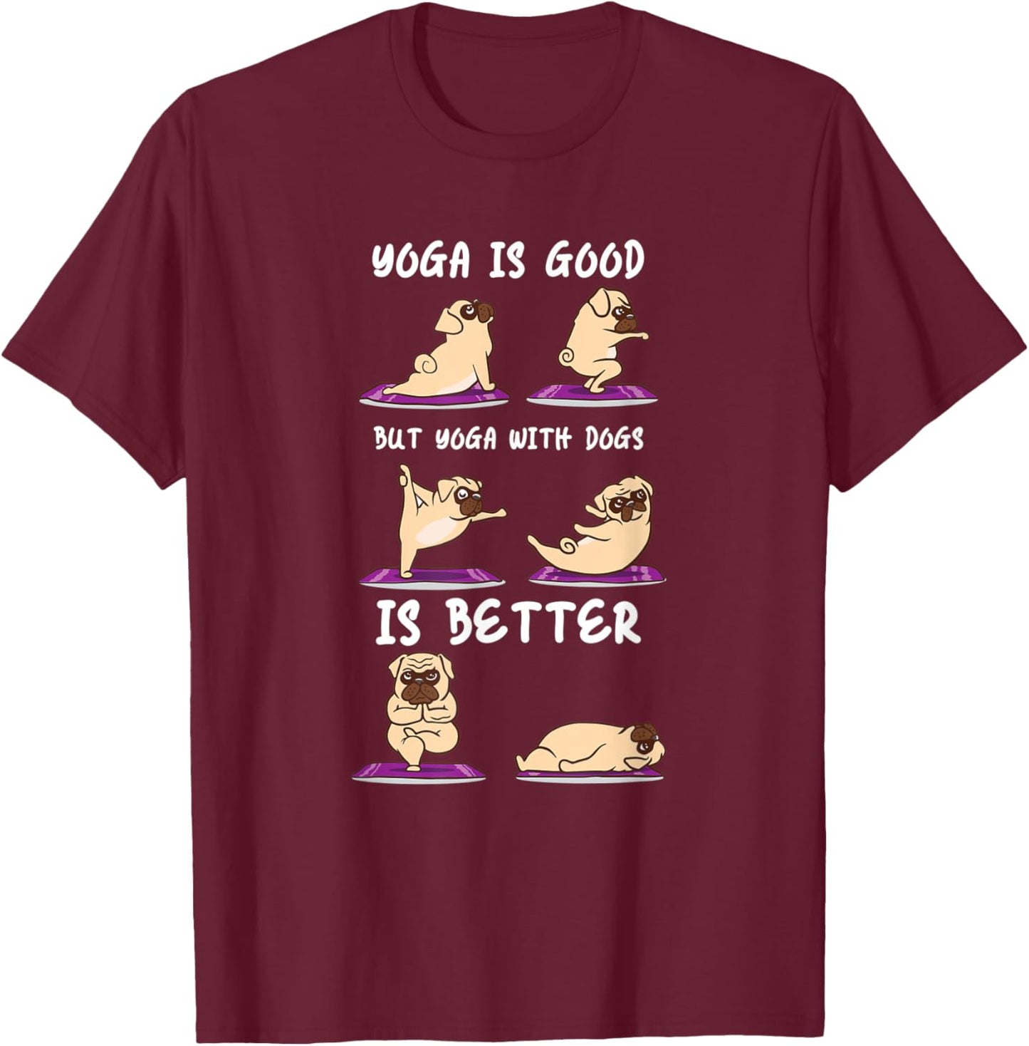 Yoga With Dogs Is Better Puppy Yoga T-Shirt - T-Shirt | Maroon