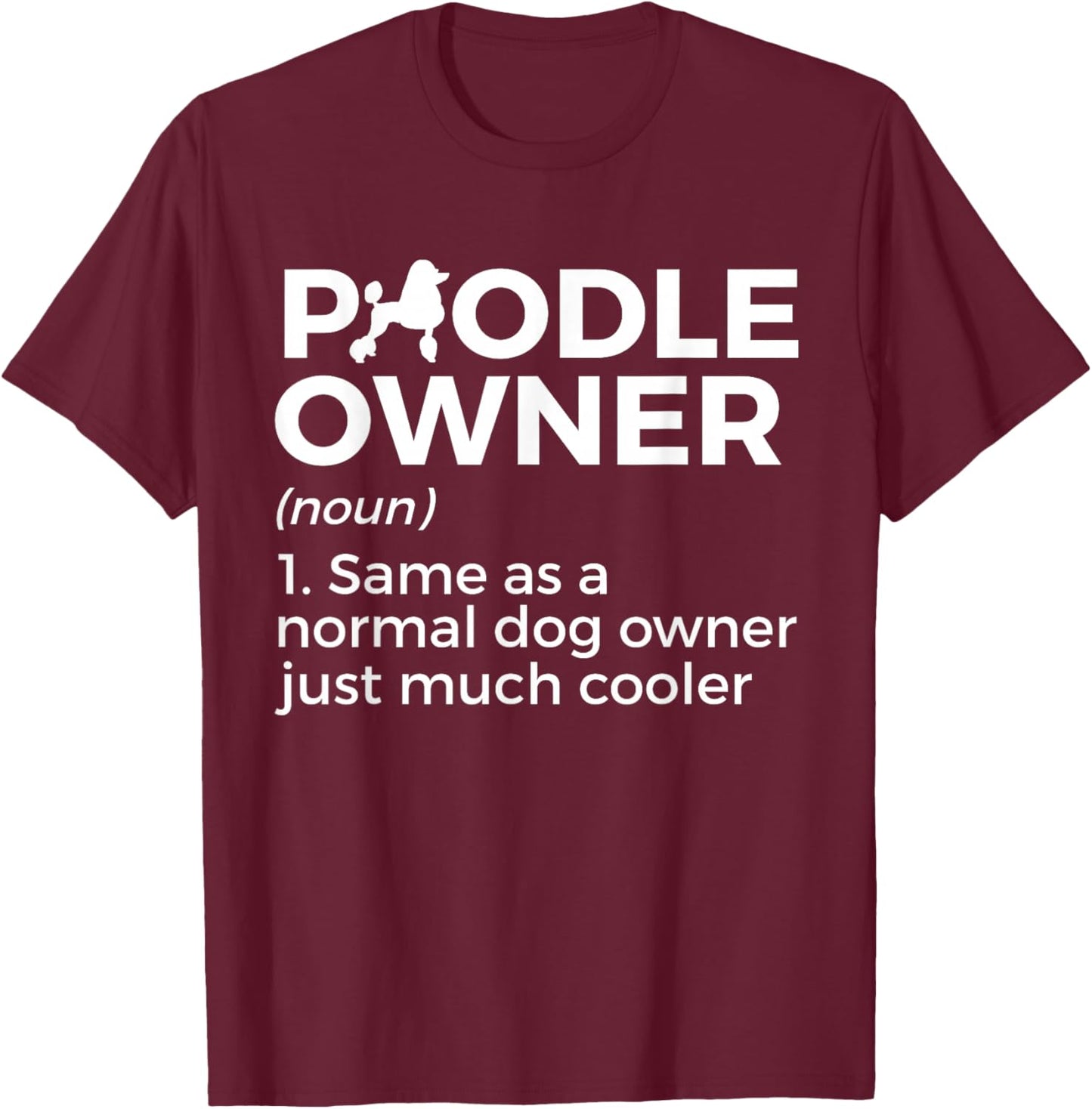 Funny Poodle Owner Definition T-Shirt - T-Shirt | Maroon