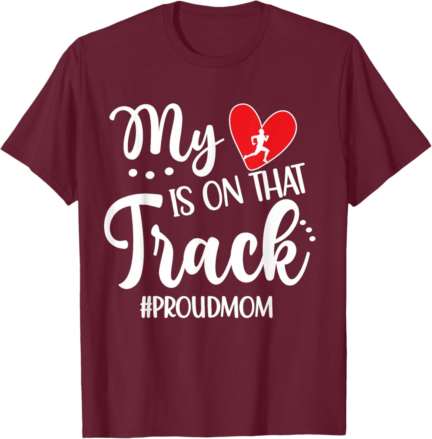 My Heart is On That Track Proud Track Mom T-Shirt - T-Shirt | Maroon