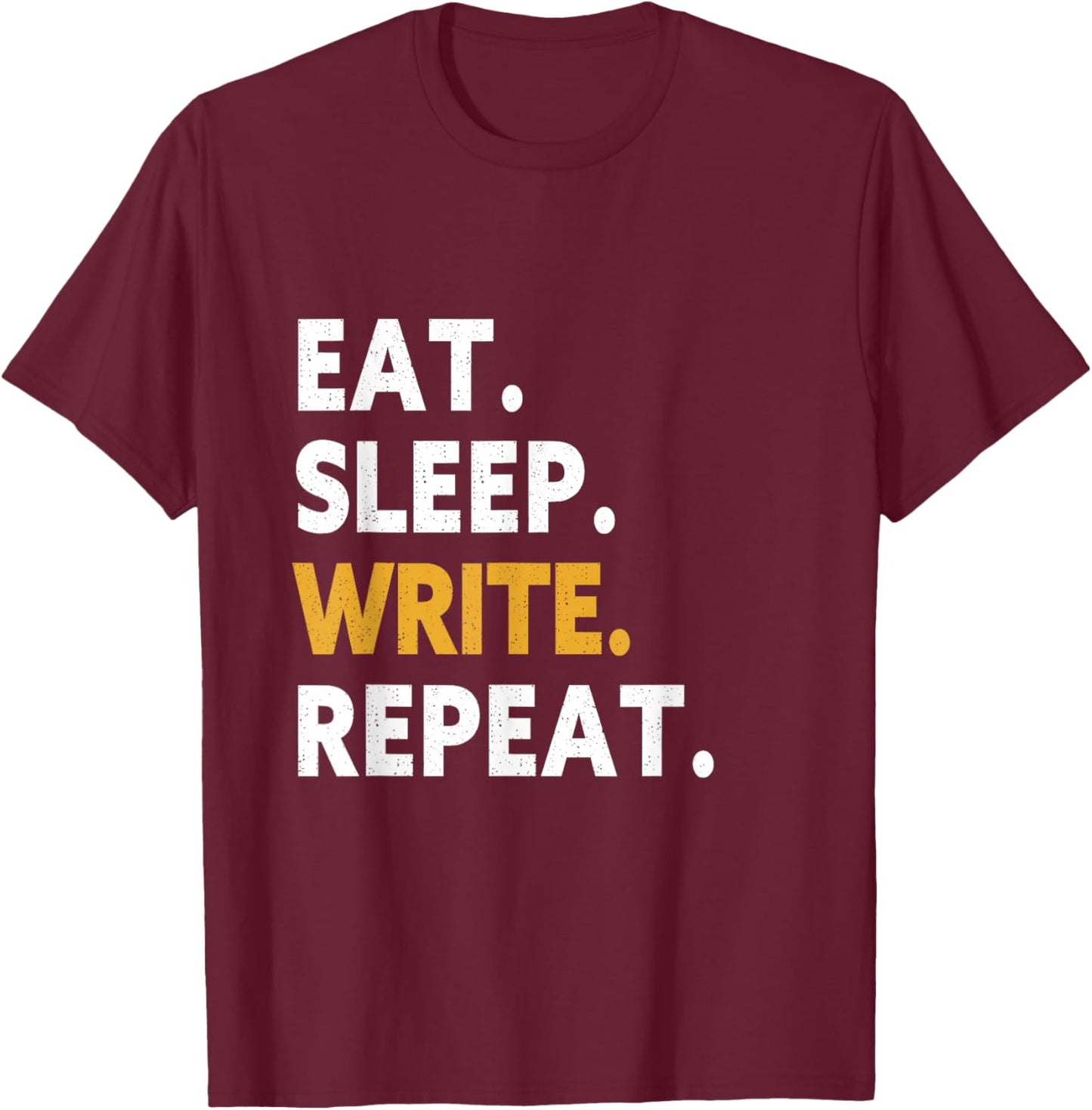 Eat Sleep Write Repeat T-Shirt - T-Shirt | Maroon