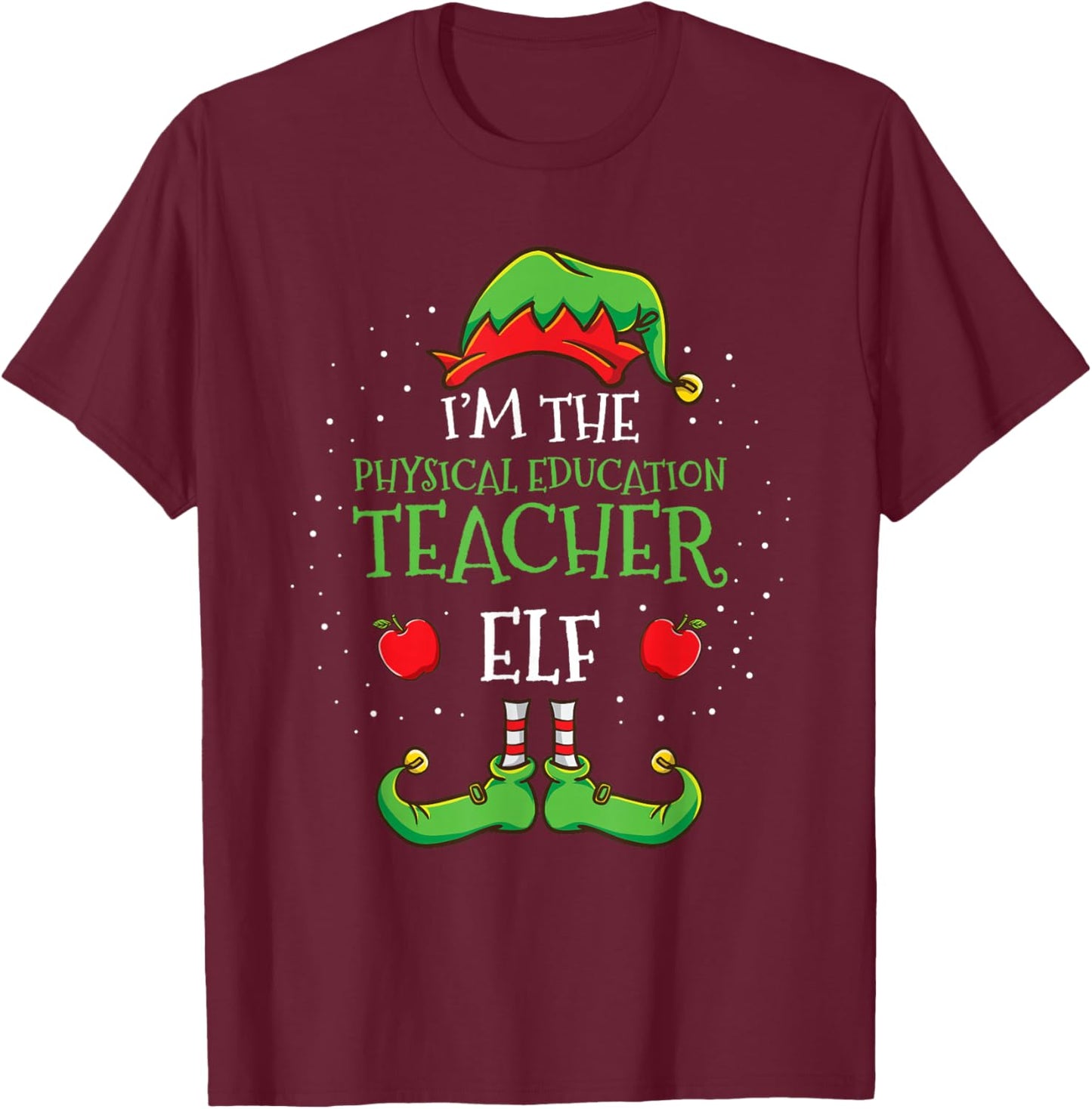 Im The Physical Education Teacher Elf Christmas T-Shirt - T-Shirt | Maroon