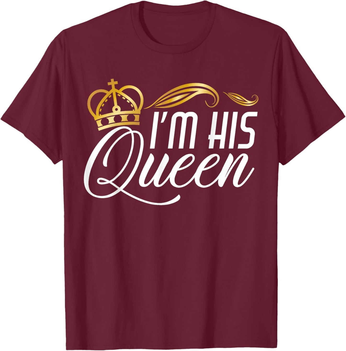 I'm His Queen T-Shirt - T-Shirt | Maroon