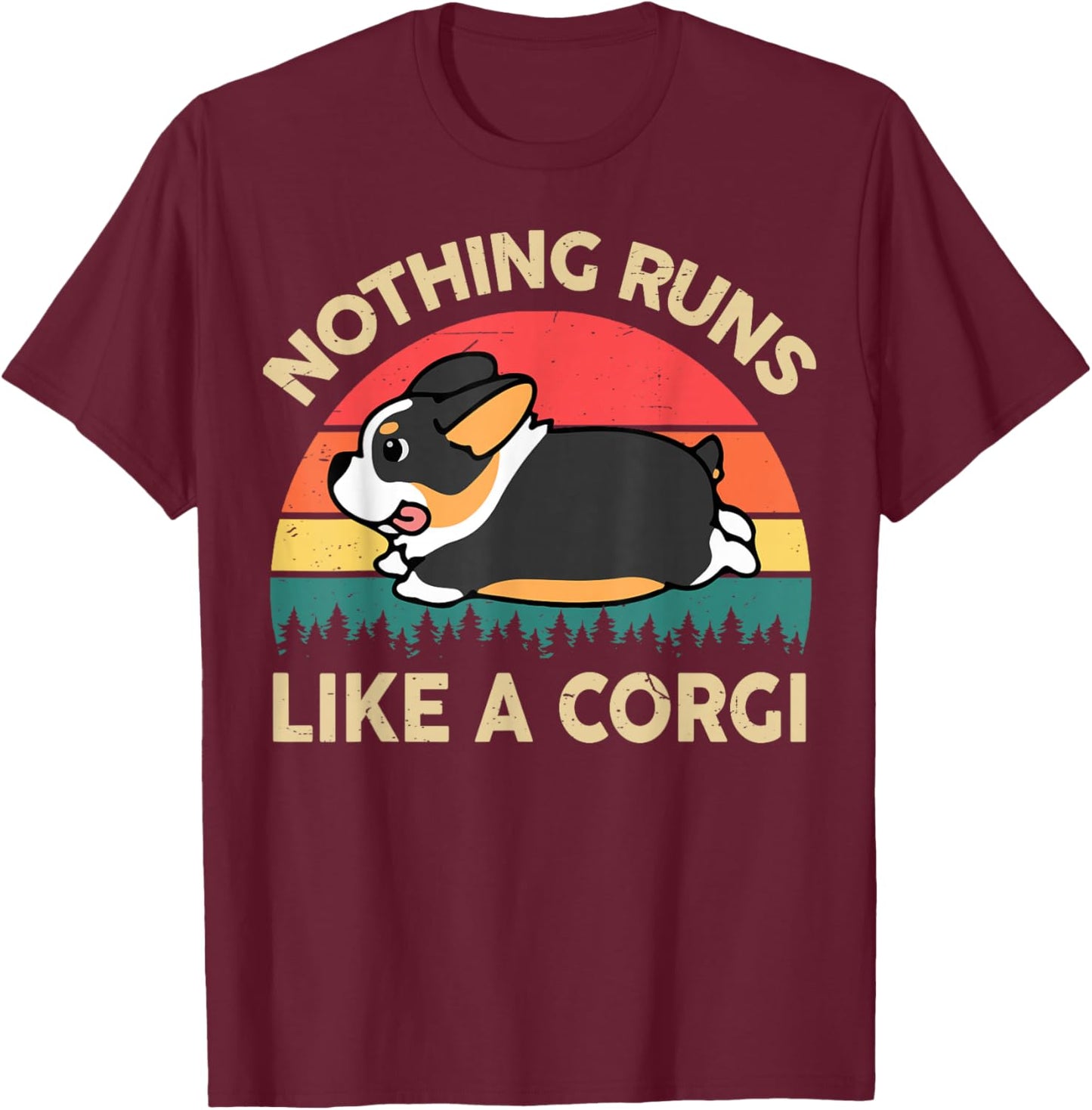 Nothing Runs Like Corgi Gift Lover Funny Corgi T-Shirt - T-Shirt | Maroon