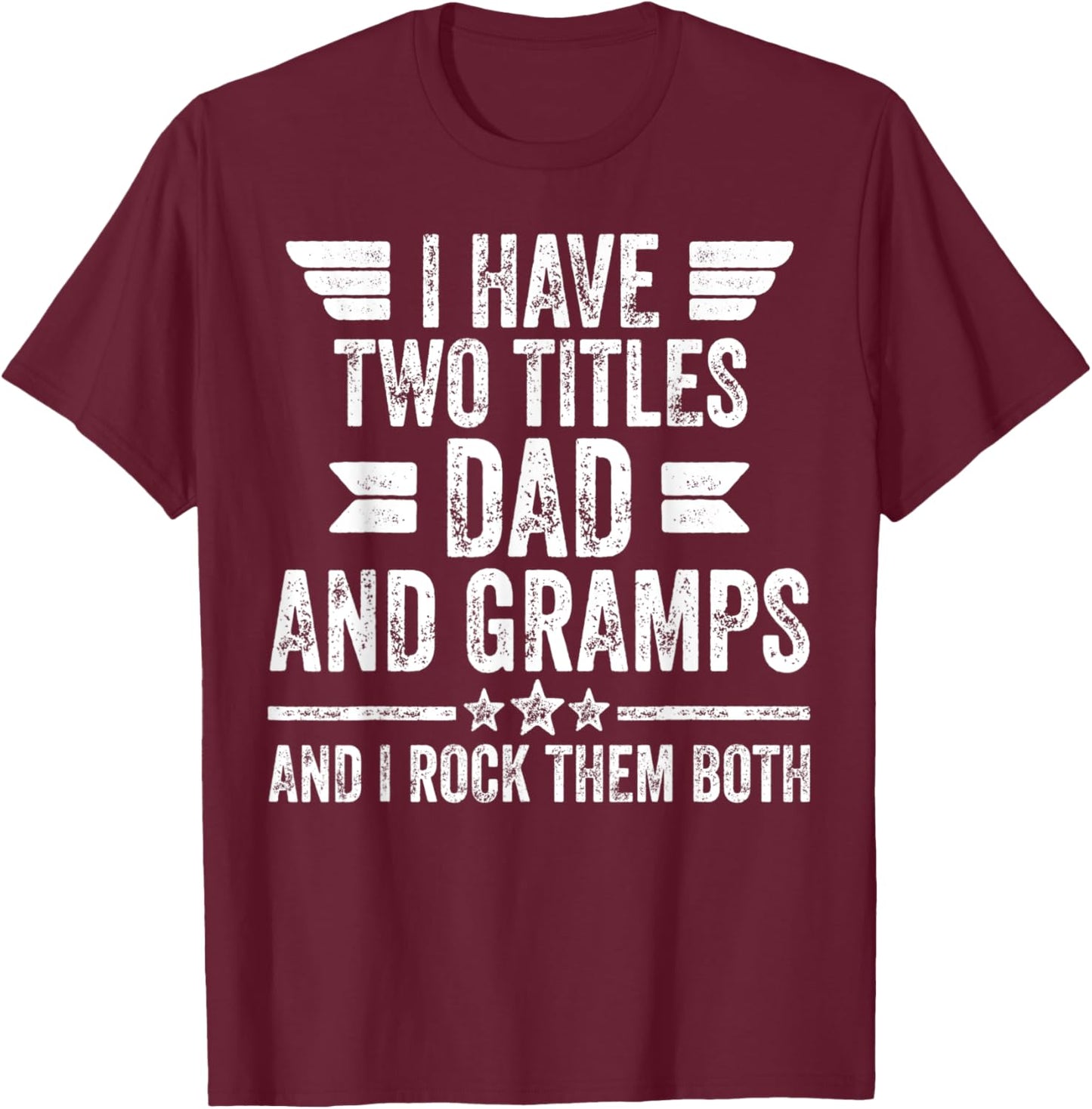 I Have Two Titles Dad And Gramps And I Rock Them Both T-Shirt - T-Shirt | Maroon