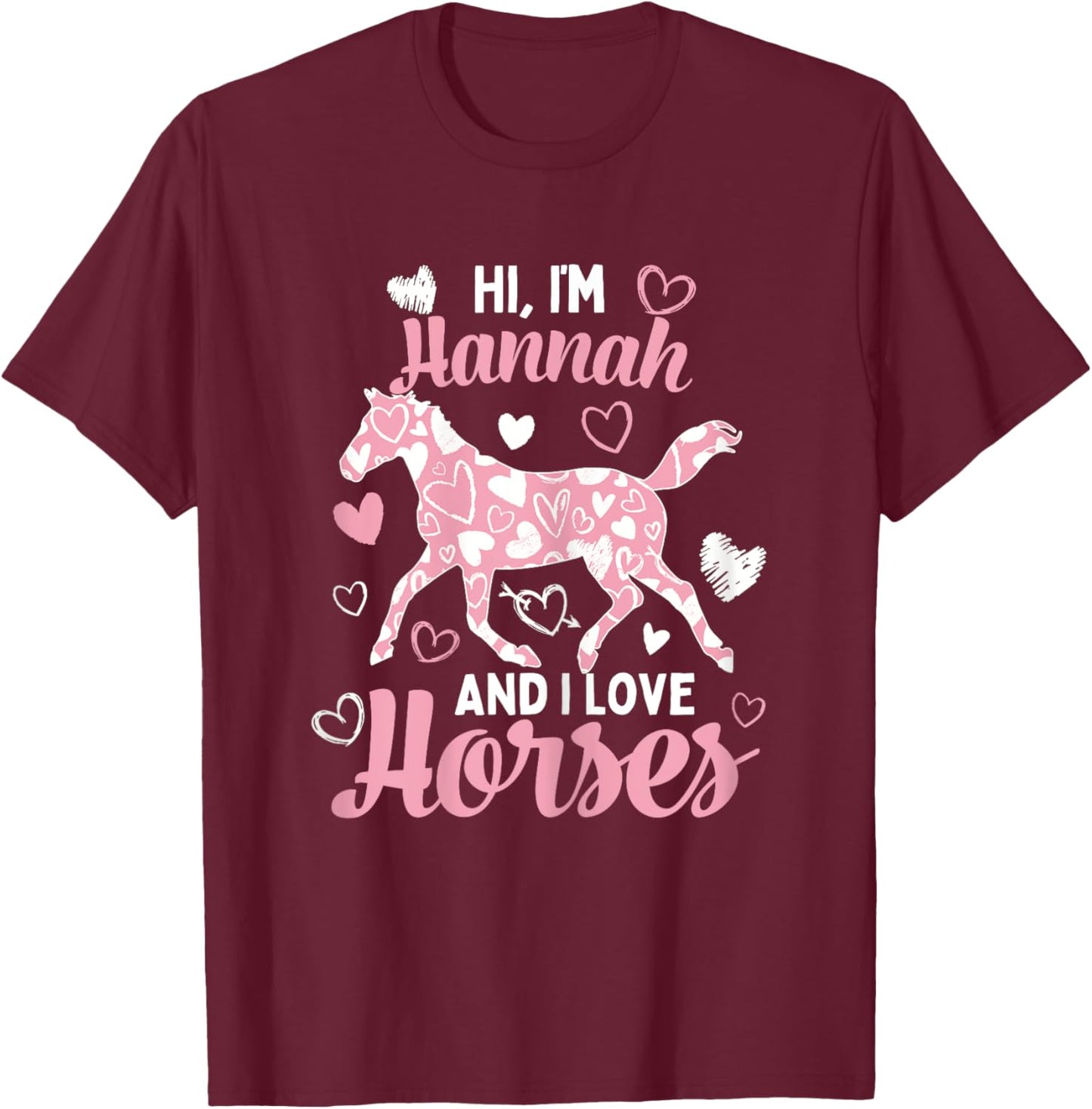 Hi I'm Hannah And I Love Horses - Cute Heart Pattern Horse T-Shirt - T-Shirt | Maroon