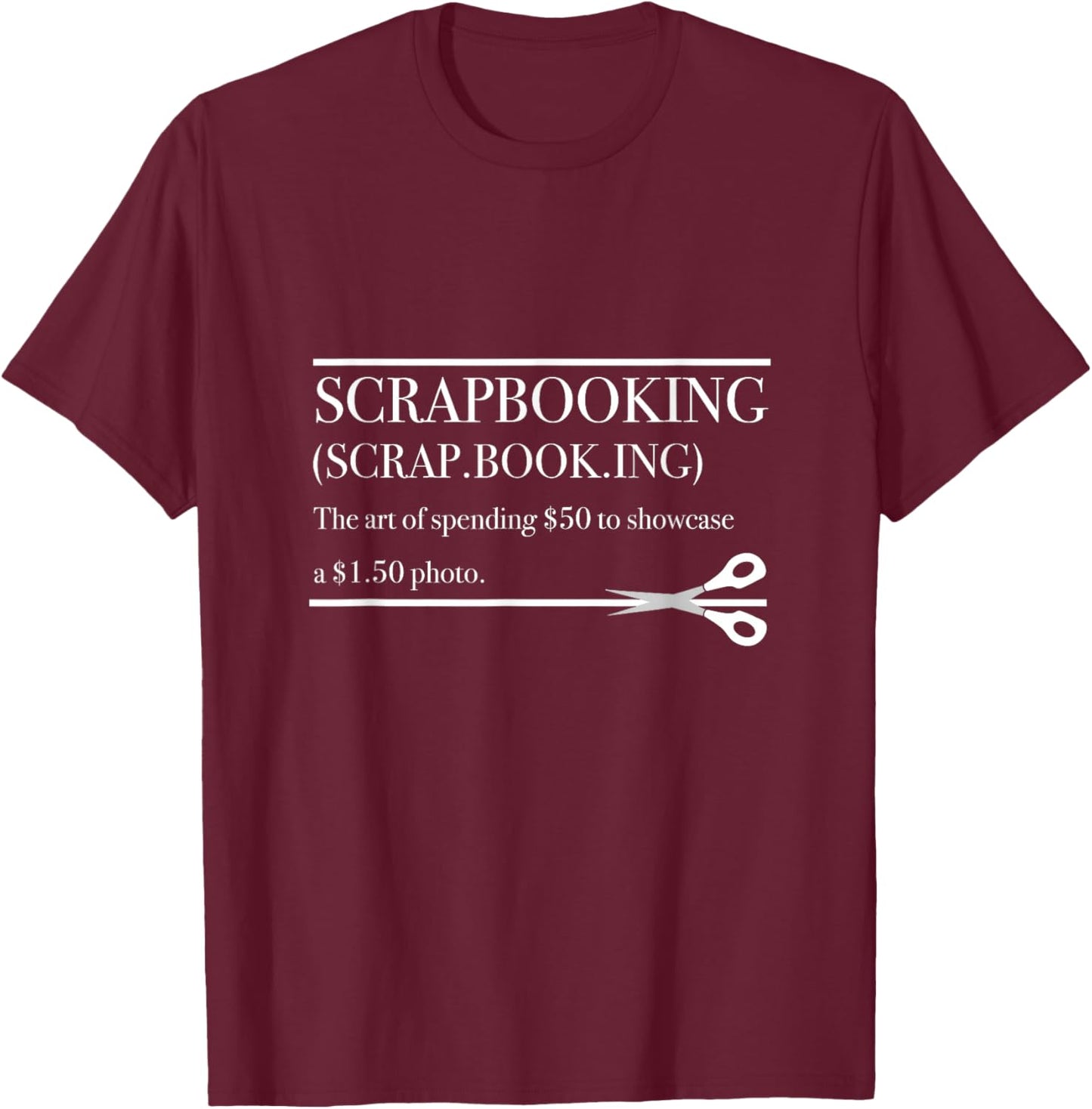 Scrapbook Scrapbooking Scrapbooker T-Shirt - T-Shirt | Maroon