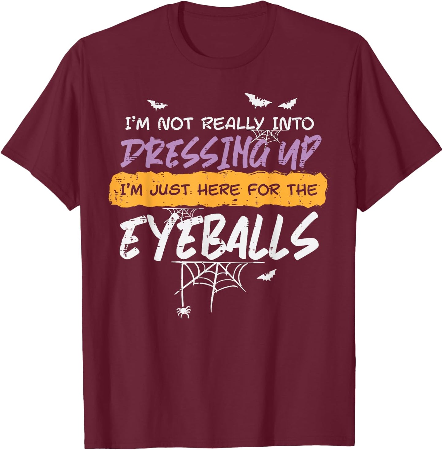 Not Into Dressing Up Eyeball Halloween Costume Men Women Kid T-Shirt - T-Shirt | Maroon