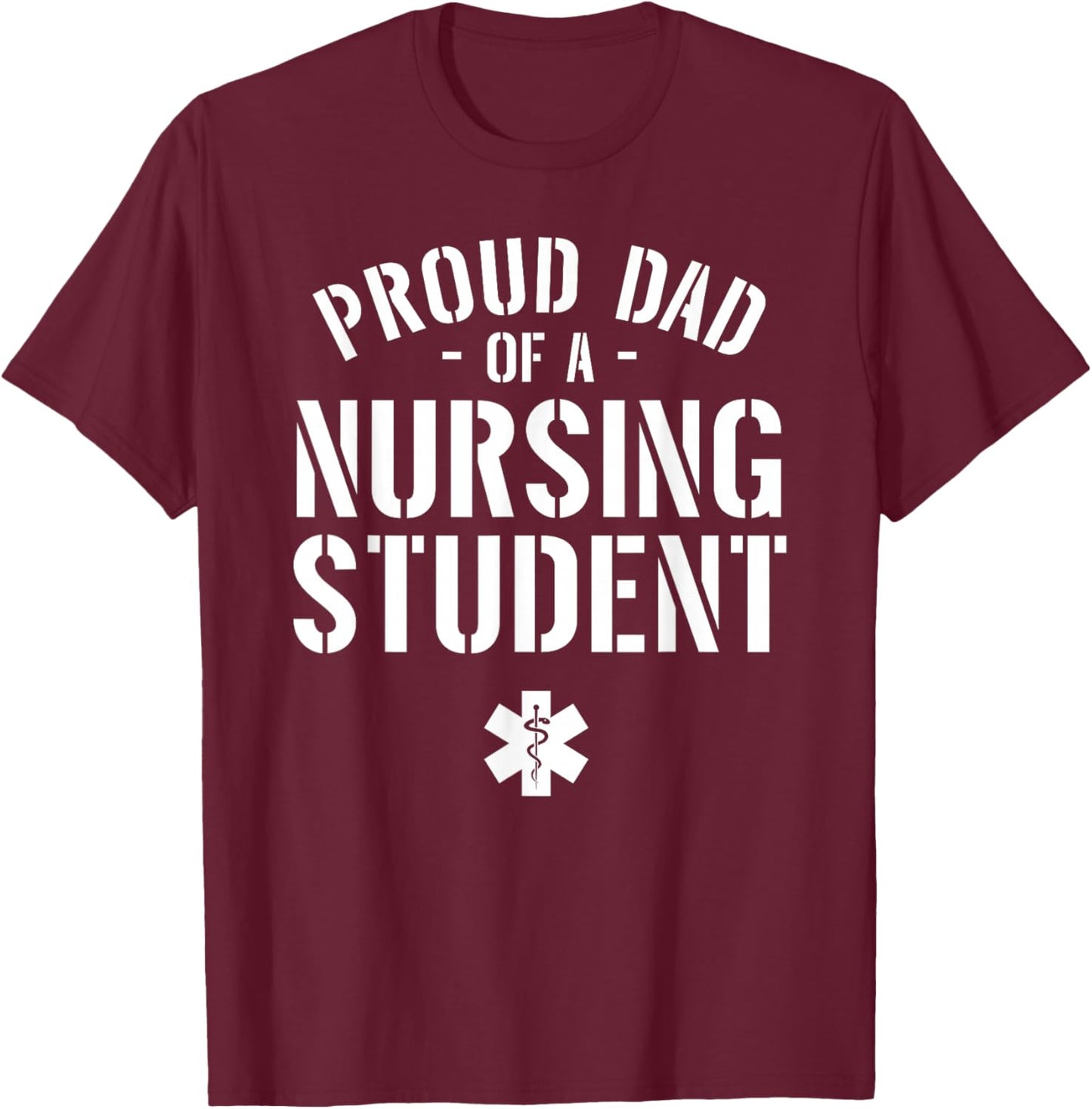 Proud Dad of a Nursing Student - Dad of Nursing Student T-Shirt - T-Shirt | Maroon