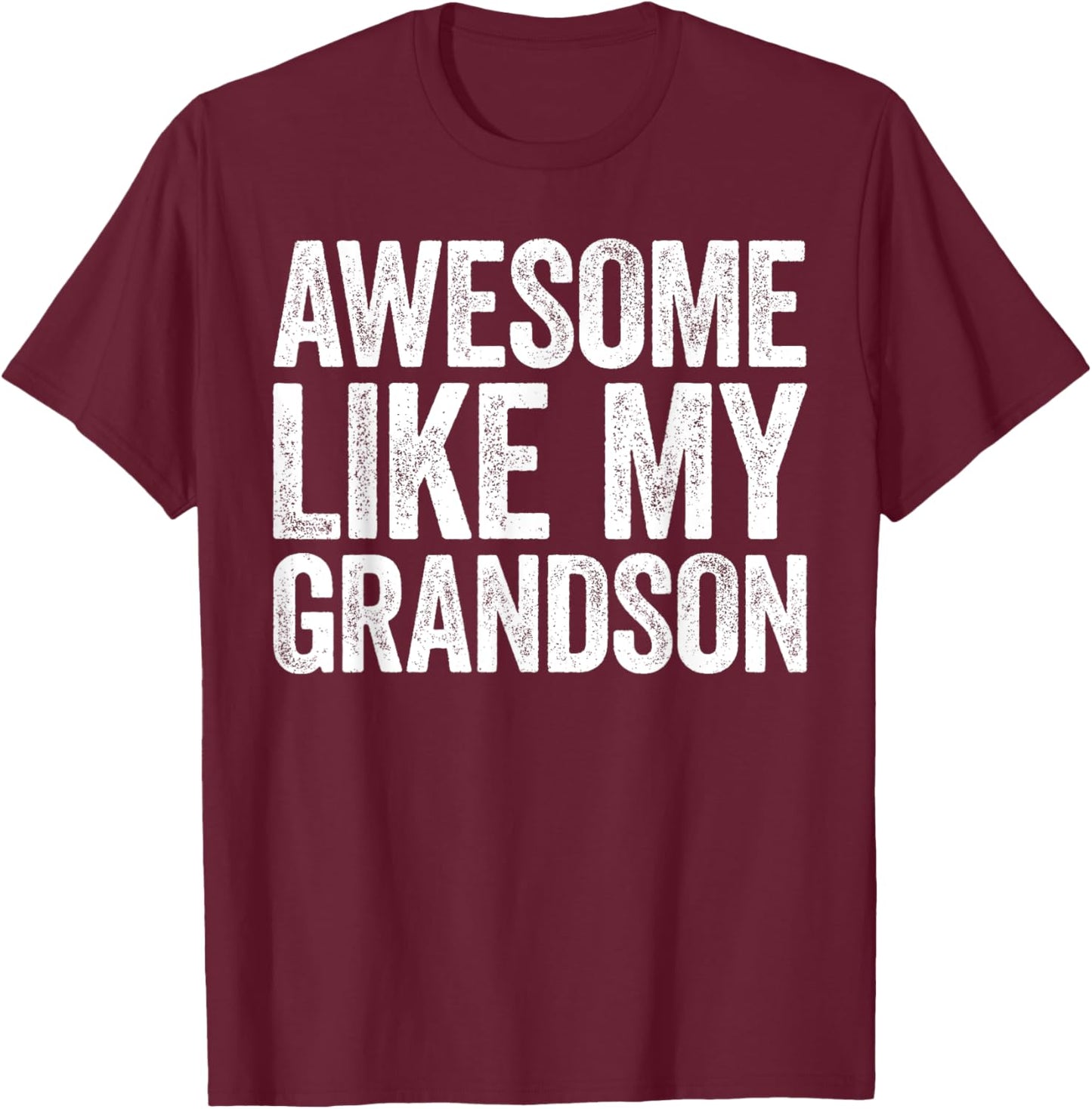 Awesome Like My Grandson Shirt Men Women Parents Day T-Shirt - T-Shirt | Maroon