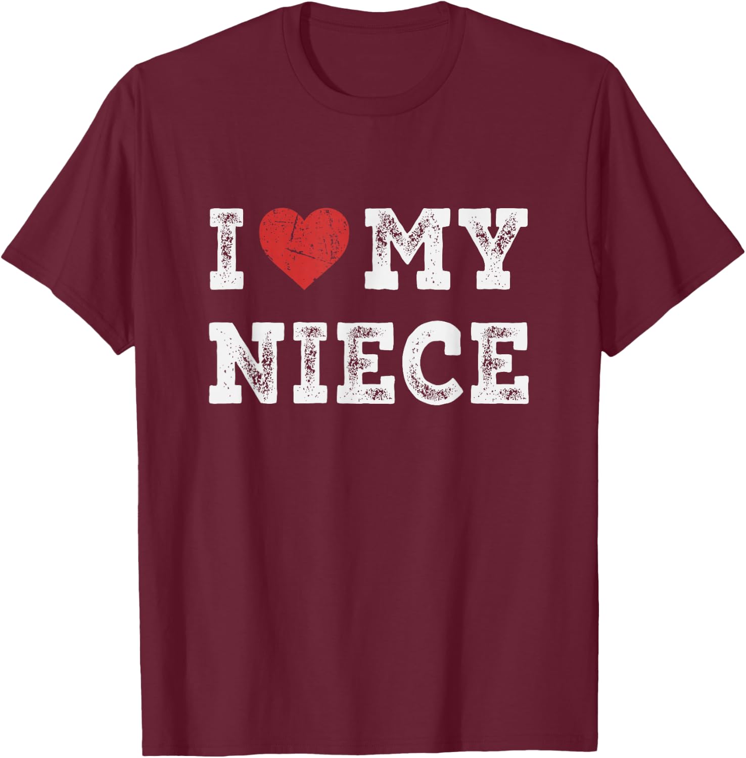 I Love My Niece - I Heart My Niece Funny T-Shirt - T-Shirt | Maroon